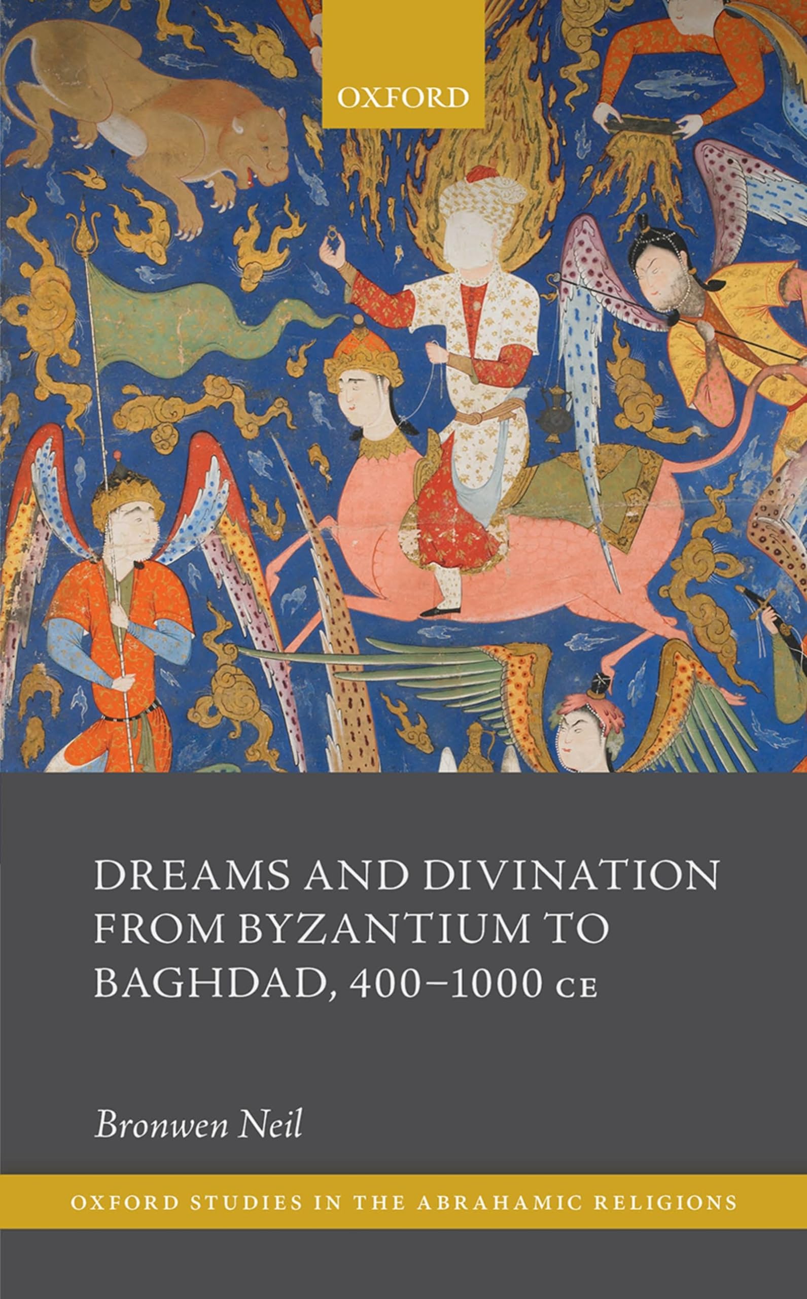 Dreams and Divination from Byzantium to Baghdad, 4001000 CE (Oxford Studies in the Abrahamic Religions),Used