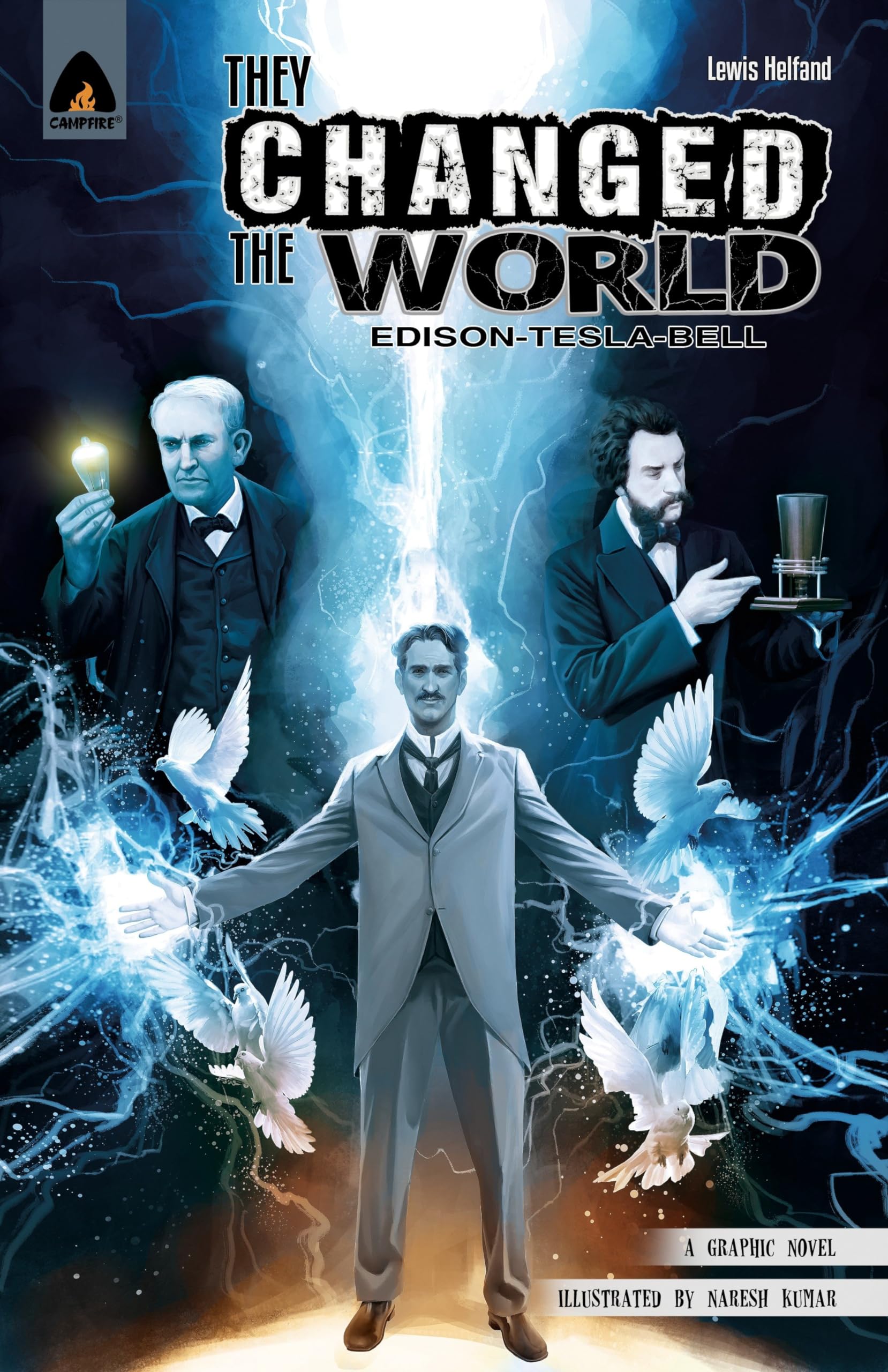 They Changed the World: Bell, Edison and Tesla (Campfire Graphic Novels),Used