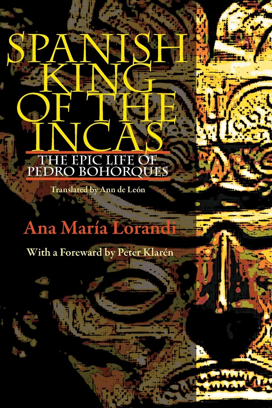 Spanish King Of The Incas: The Epic Life Of Pedro Bohorques (Pitt Illuminations),Used