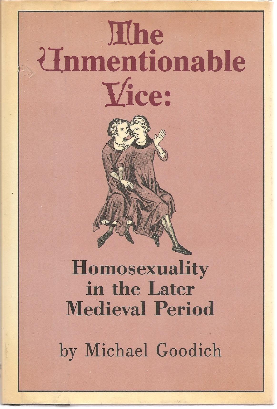 The unmentionable vice: Homosexuality in the later medieval period,Used
