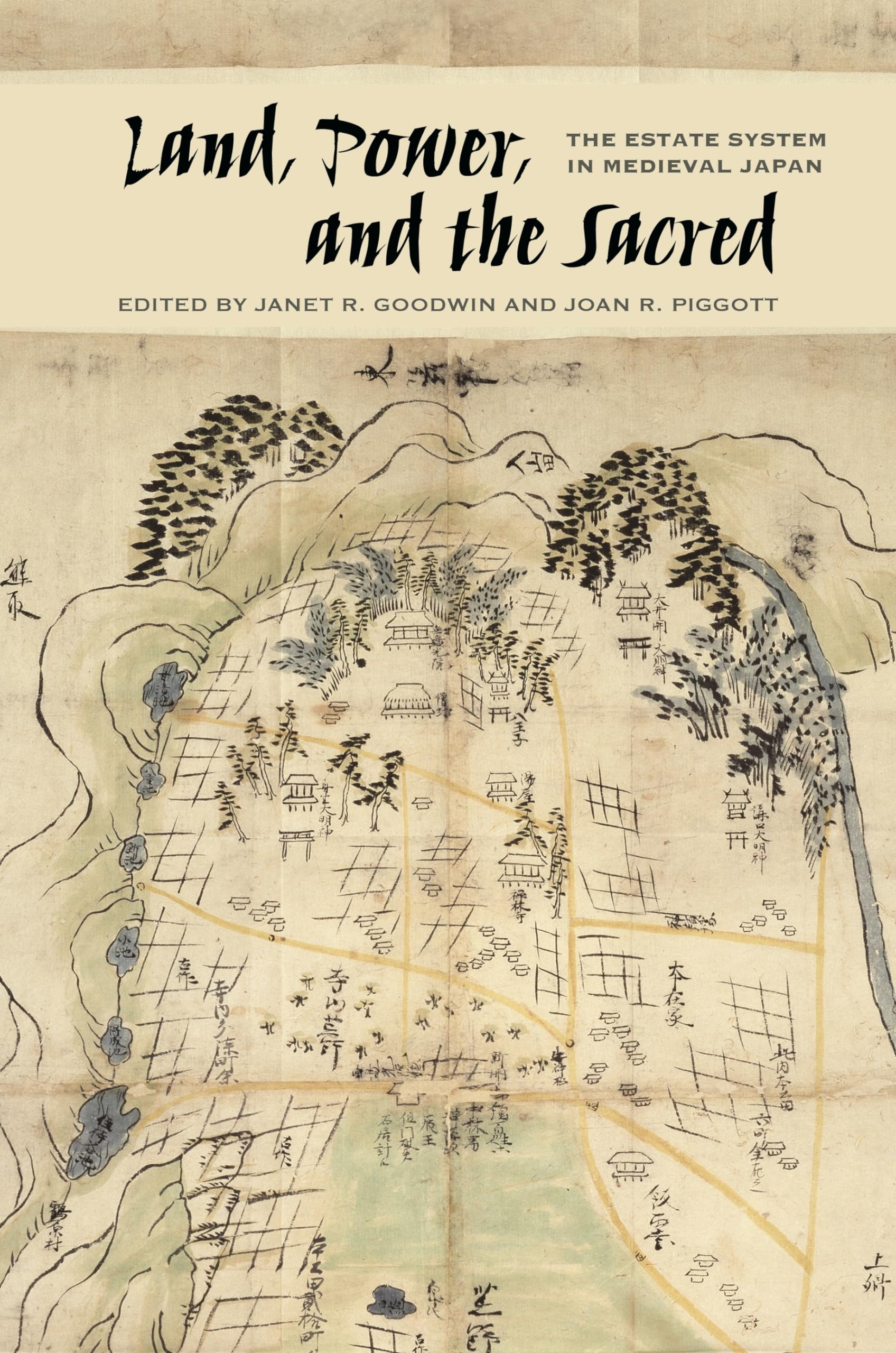 Land, Power, And The Sacred: The Estate System In Medieval Japan,New
