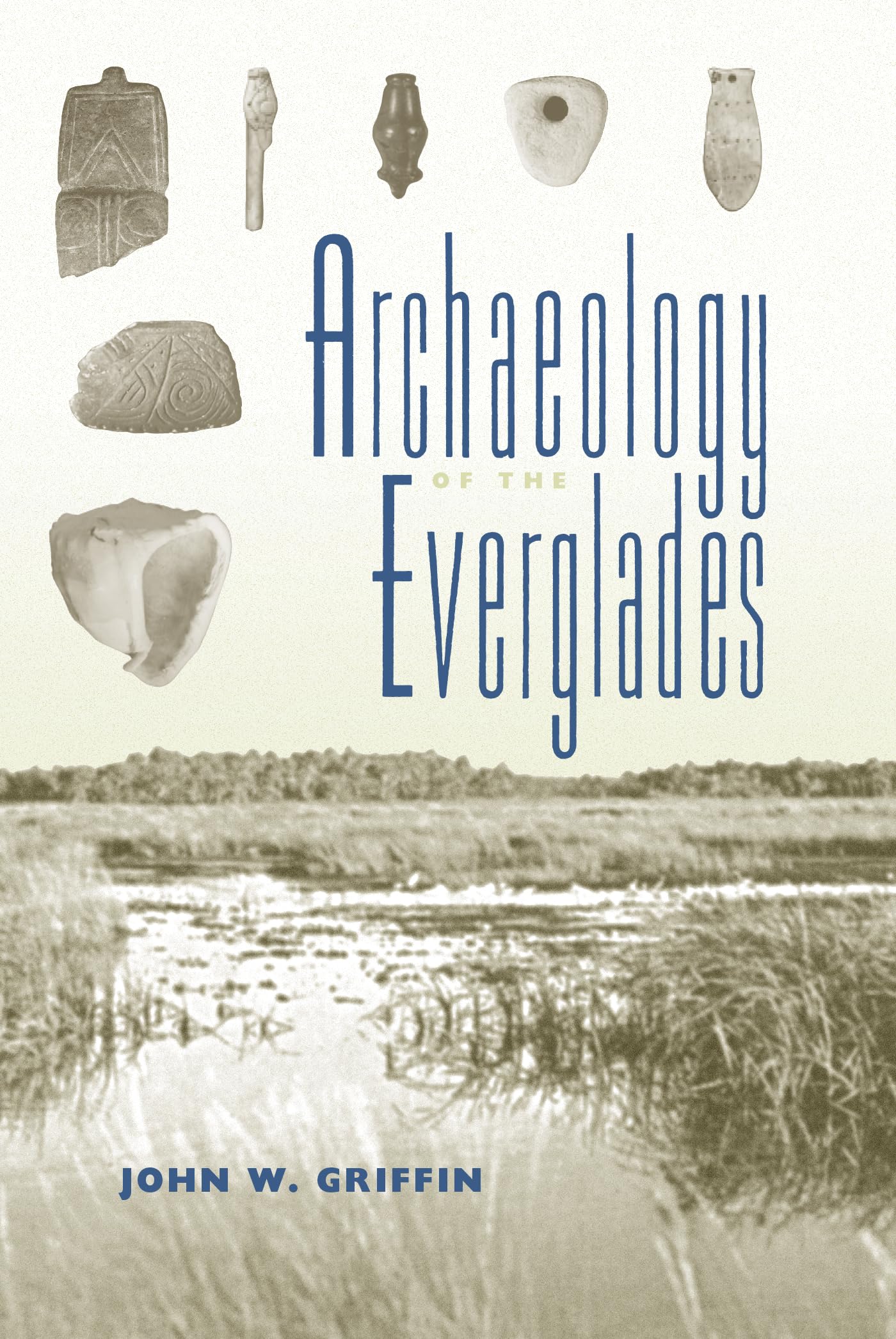 Archaeology Of The Everglades (Florida Museum Of Natural History: Ripley P. Bullen Series),Used