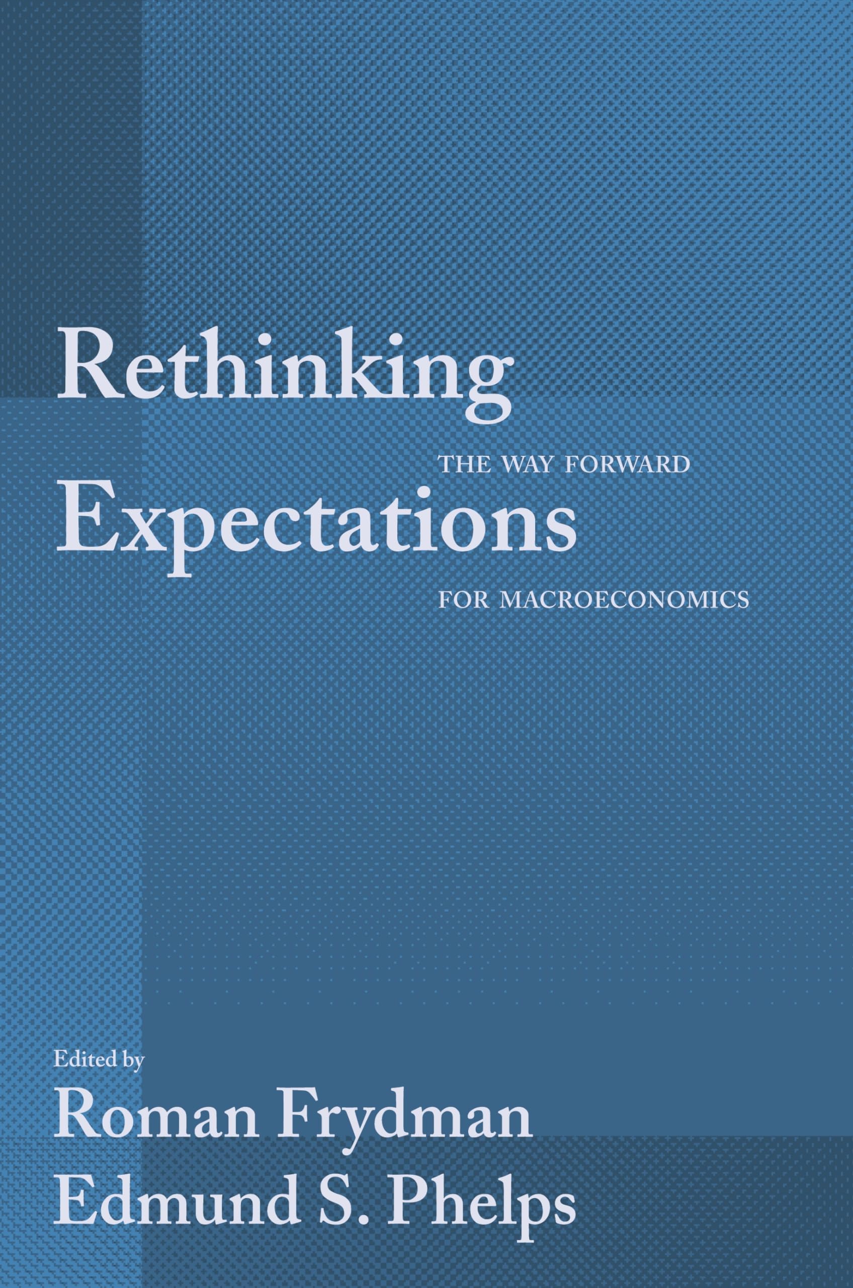Rethinking Expectations: The Way Forward For Macroeconomics,Used