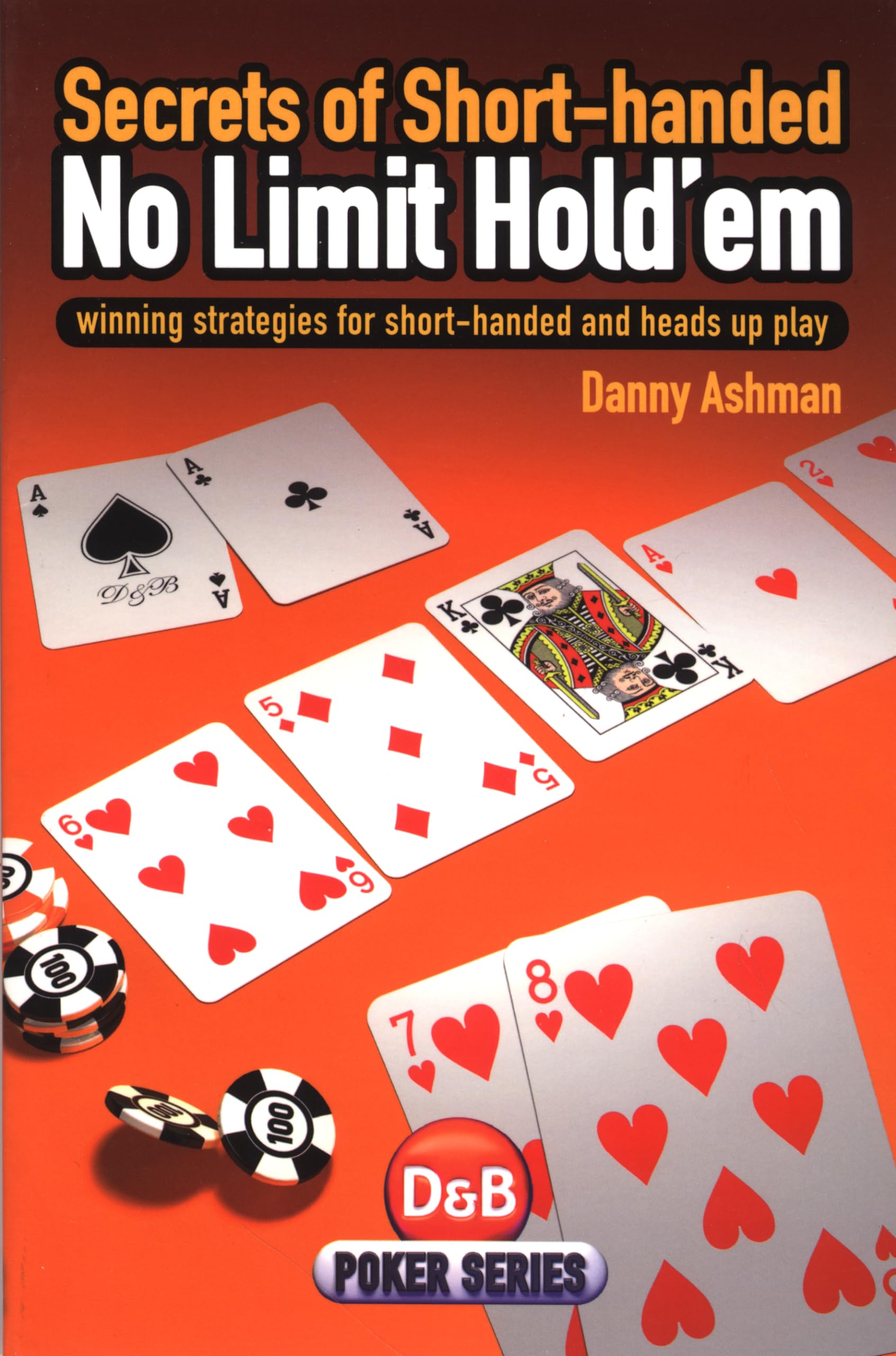 Secrets of ShortHanded No Limit Hold'em: Winning Strategies for ShortHanded and Heads Up Play,Used