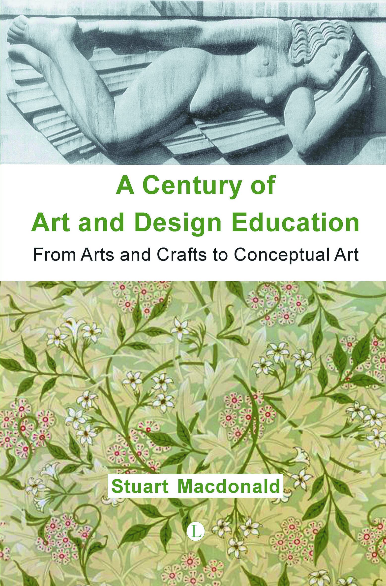 A Century Of Art And Design Education: From Arts And Crafts To Conceptual Art,New