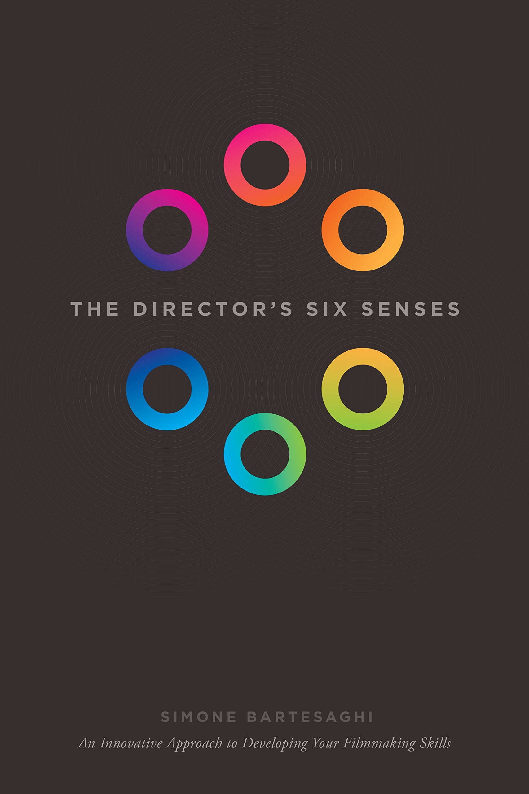 The Director's Six Senses: An Innovative Approach to Developing Your Filmmaking Skills,Used