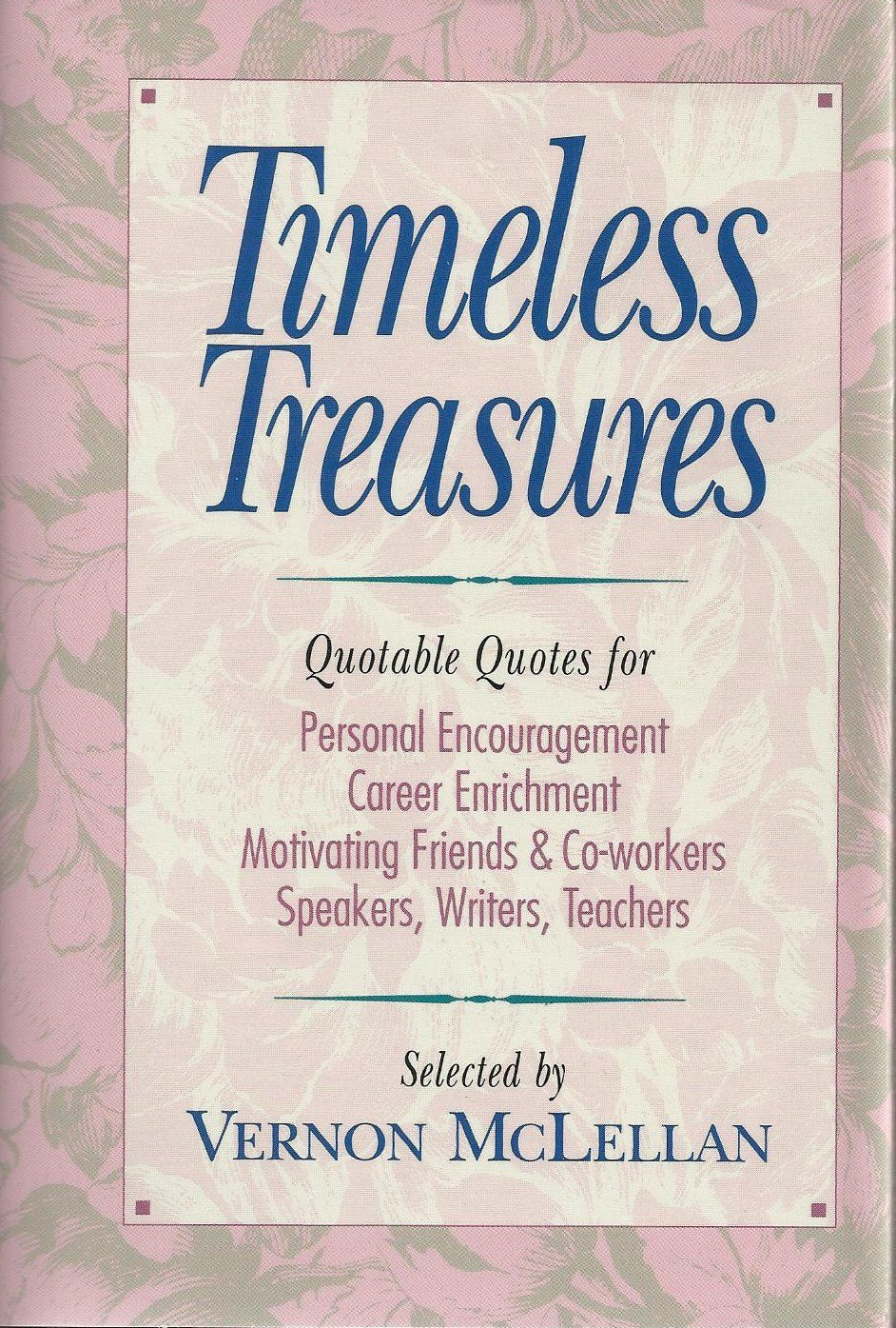 Timeless Treasures: Quotable Quotes for Personal Encouragement, Career Enrichment, Motivating Friends, and CoWorkers, Speakers,,Used