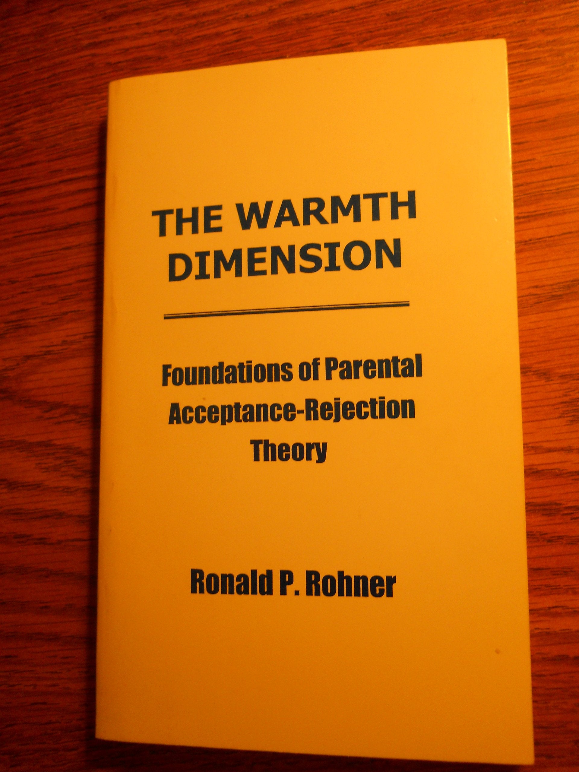 The Warmth Dimension: Foundations Of Parental Acceptance/Rejection Theory (New Perspectives On The Family)