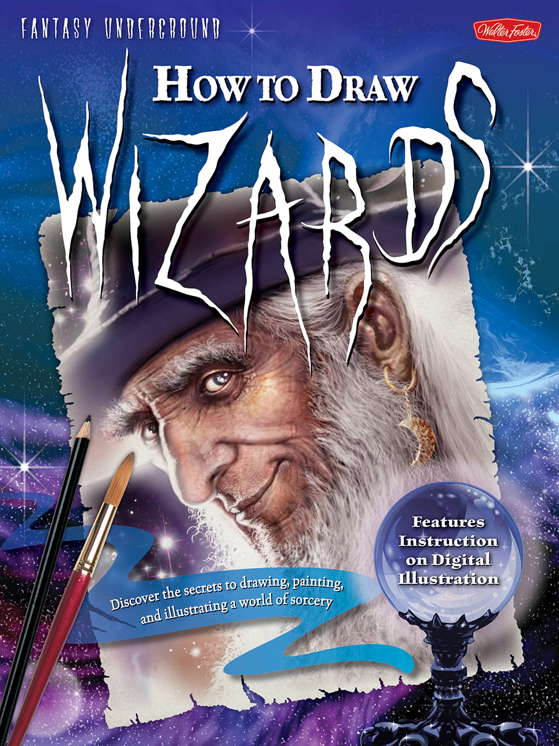 How to Draw Wizards: Discover the secrets to drawing, painting, and illustrating a world of sorcery (Fantasy Underground),Used