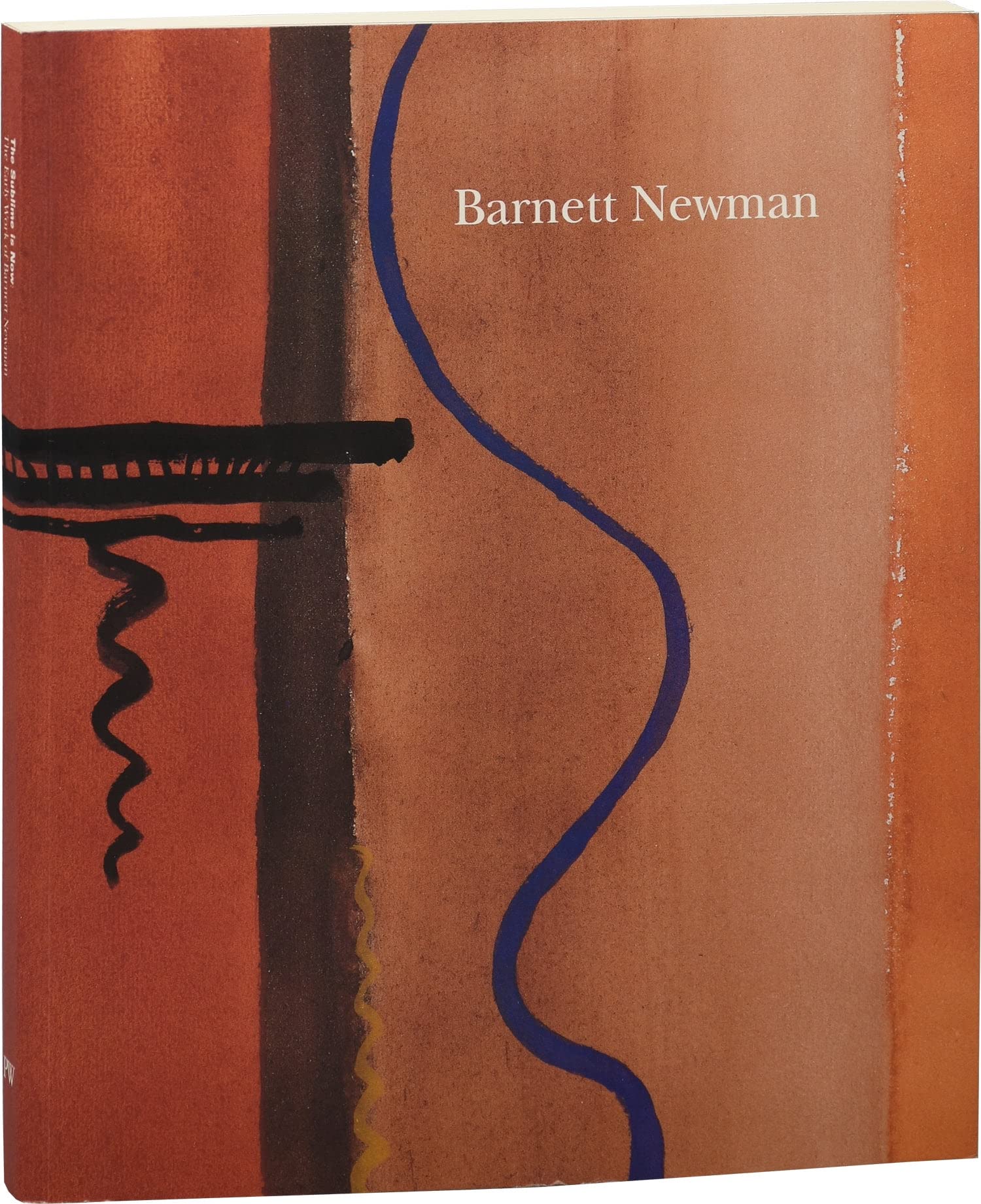 The Sublime Is Now: The Early Work of Barnett Newman,Used