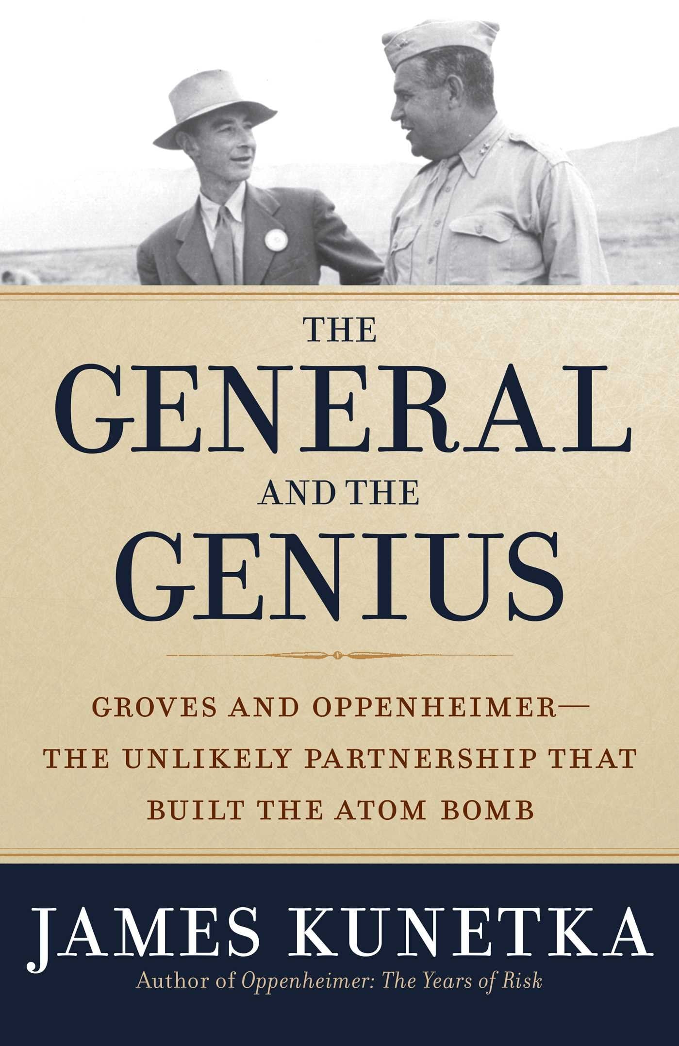 The General and the Genius: Groves and Oppenheimer The Unlikely Partnership that Built the Atom Bomb,Used