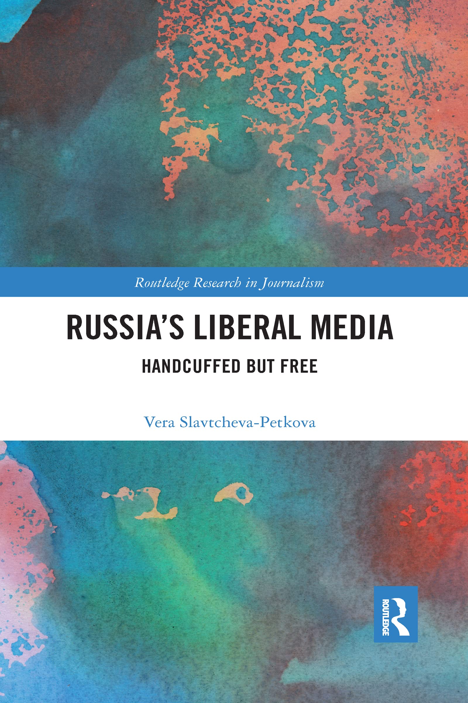 Russia's Liberal Media: Handcuffed but Free (Routledge Research in Journalism),Used
