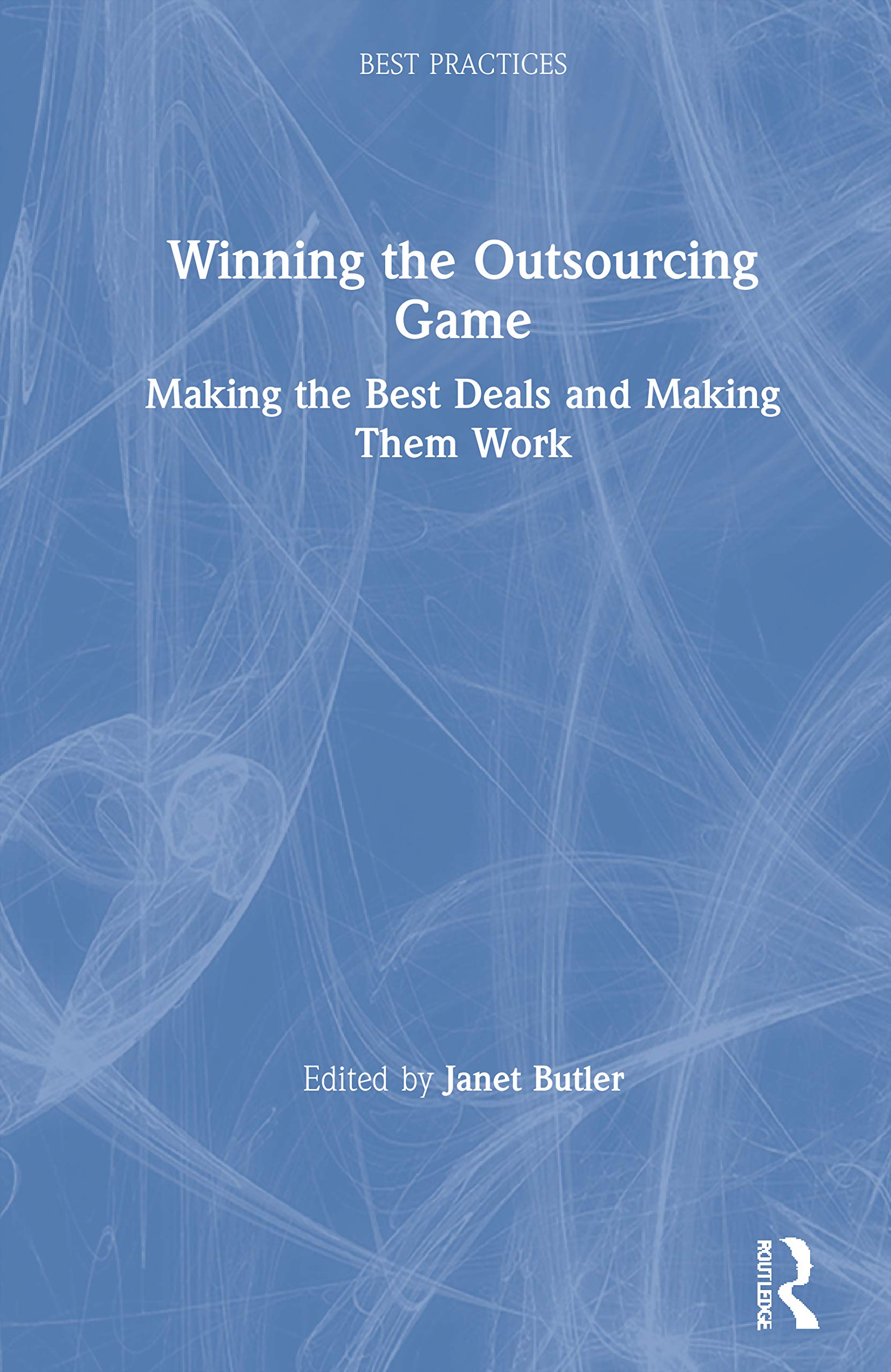 Winning the Outsourcing Game: Making the Best Deals and Making Them Work,Used