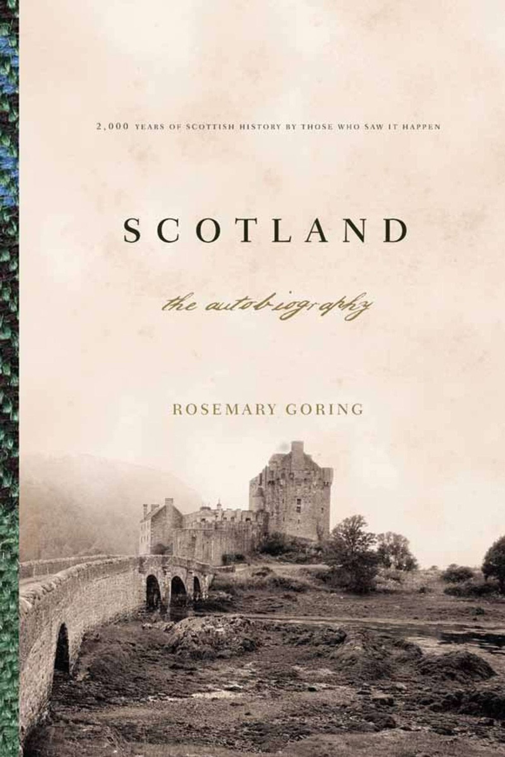 Scotland: An Autobiography: 2,000 Years Of Scottish History By Those Who Saw It Happen