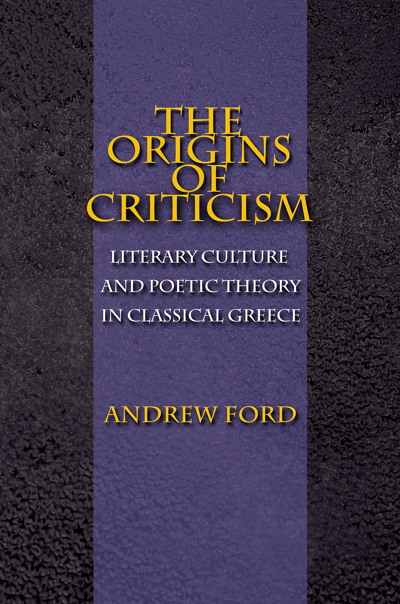 The Origins Of Criticism: Literary Culture And Poetic Theory In Classical Greece,Used