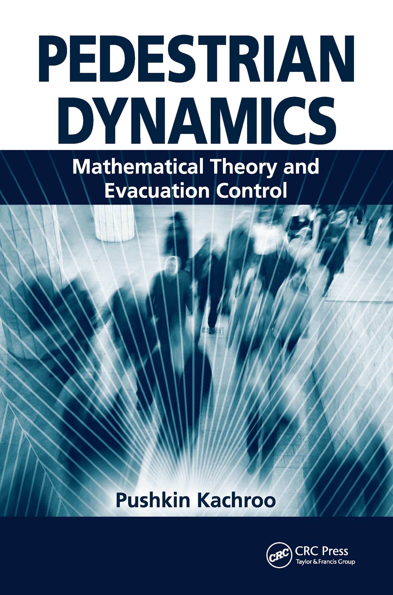 Pedestrian Dynamics: Mathematical Theory and Evacuation Control,Used