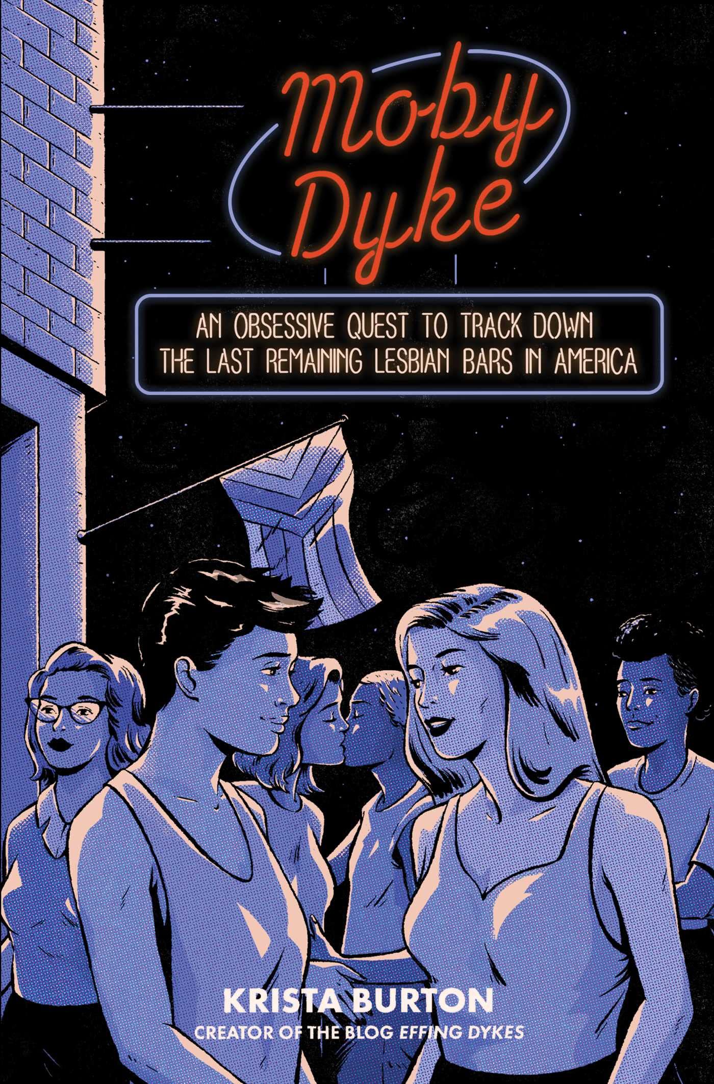 Moby Dyke: An Obsessive Quest To Track Down The Last Remaining Lesbian Bars In America,New