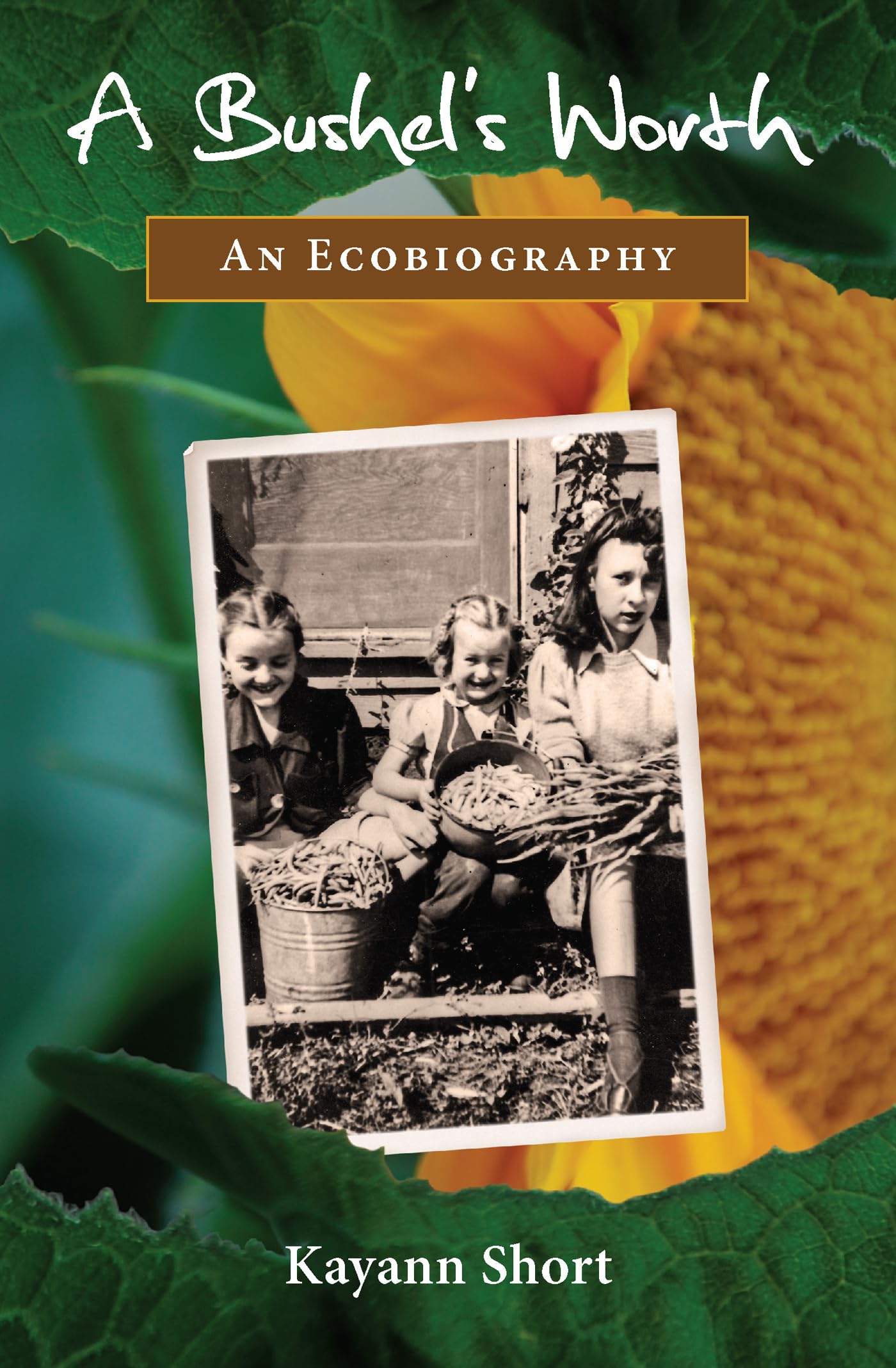 A Bushel'S Worth: An Ecobiography