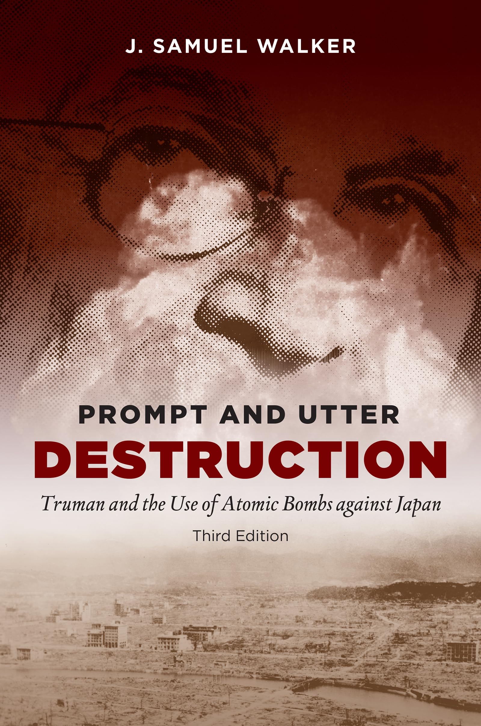 Prompt and Utter Destruction, Third Edition: Truman and the Use of Atomic Bombs against Japan,Used