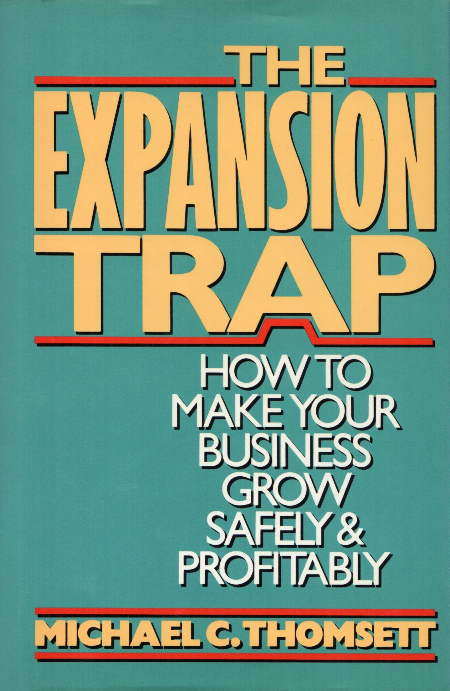 The Expansion Trap: How to Make Your Business Grow Safely & Profitably,Used