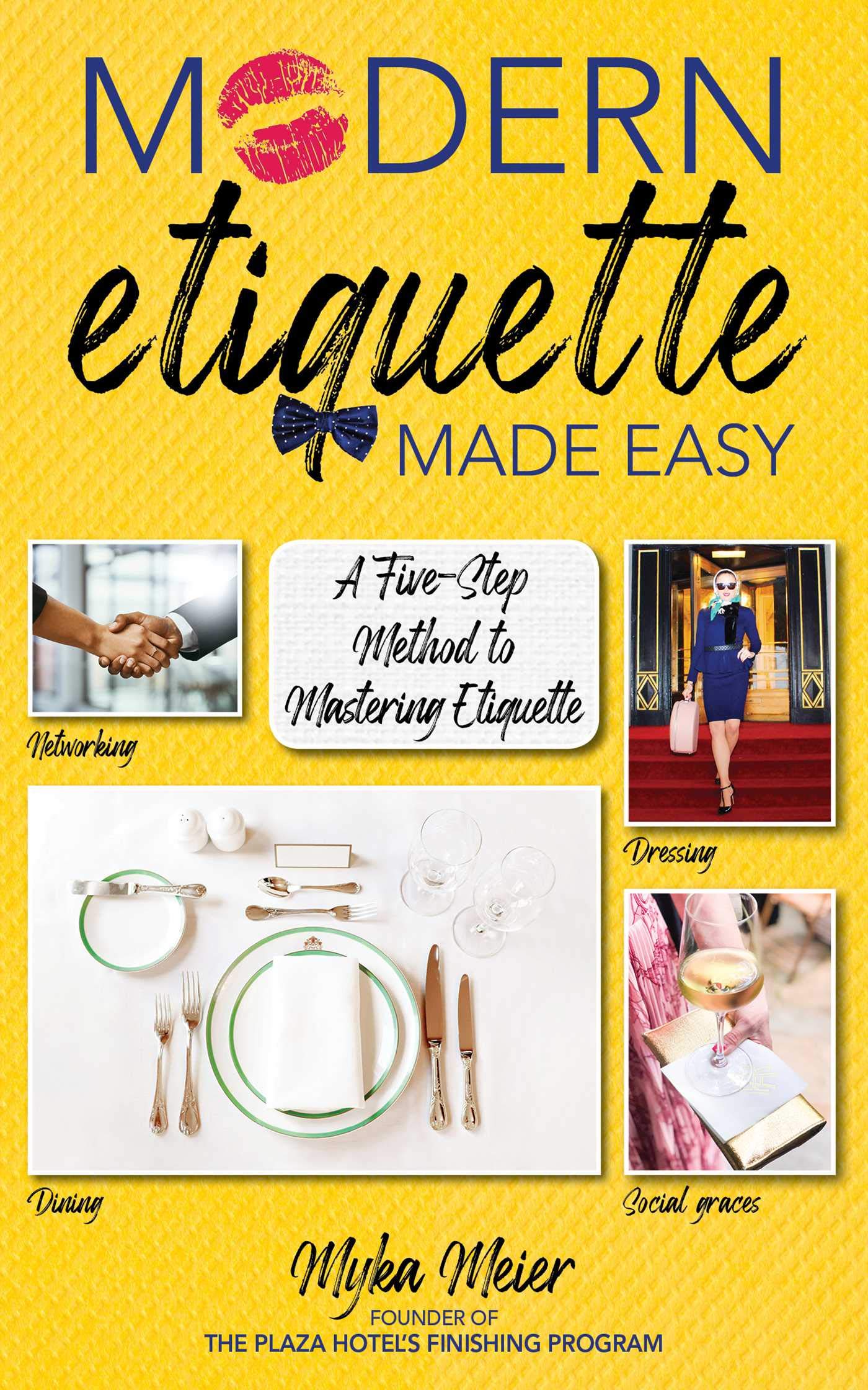 Modern Etiquette Made Easy: A Fivestep Method To Mastering Etiquette