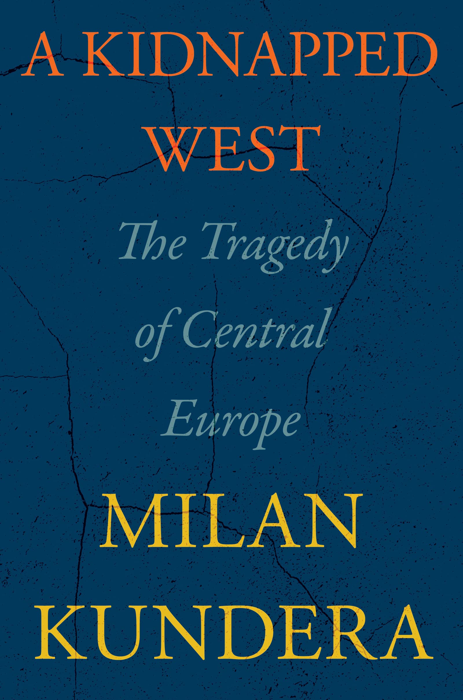 A Kidnapped West: The Tragedy Of Central Europe,Used