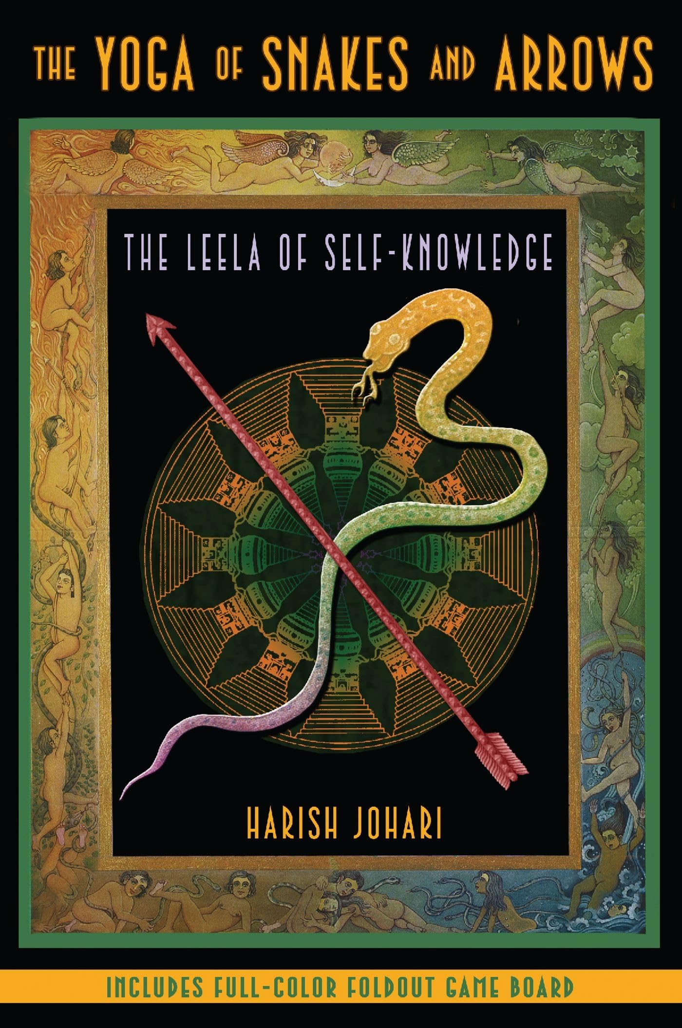 The Yoga of Snakes and Arrows: The Leela of SelfKnowledge,New