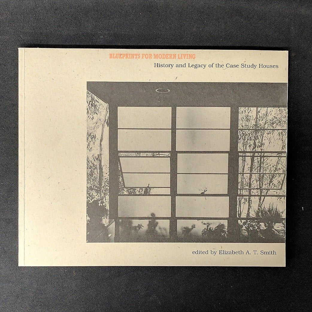 Blueprints For Modern Living: History And Legacy Of The Case Study Houses,New