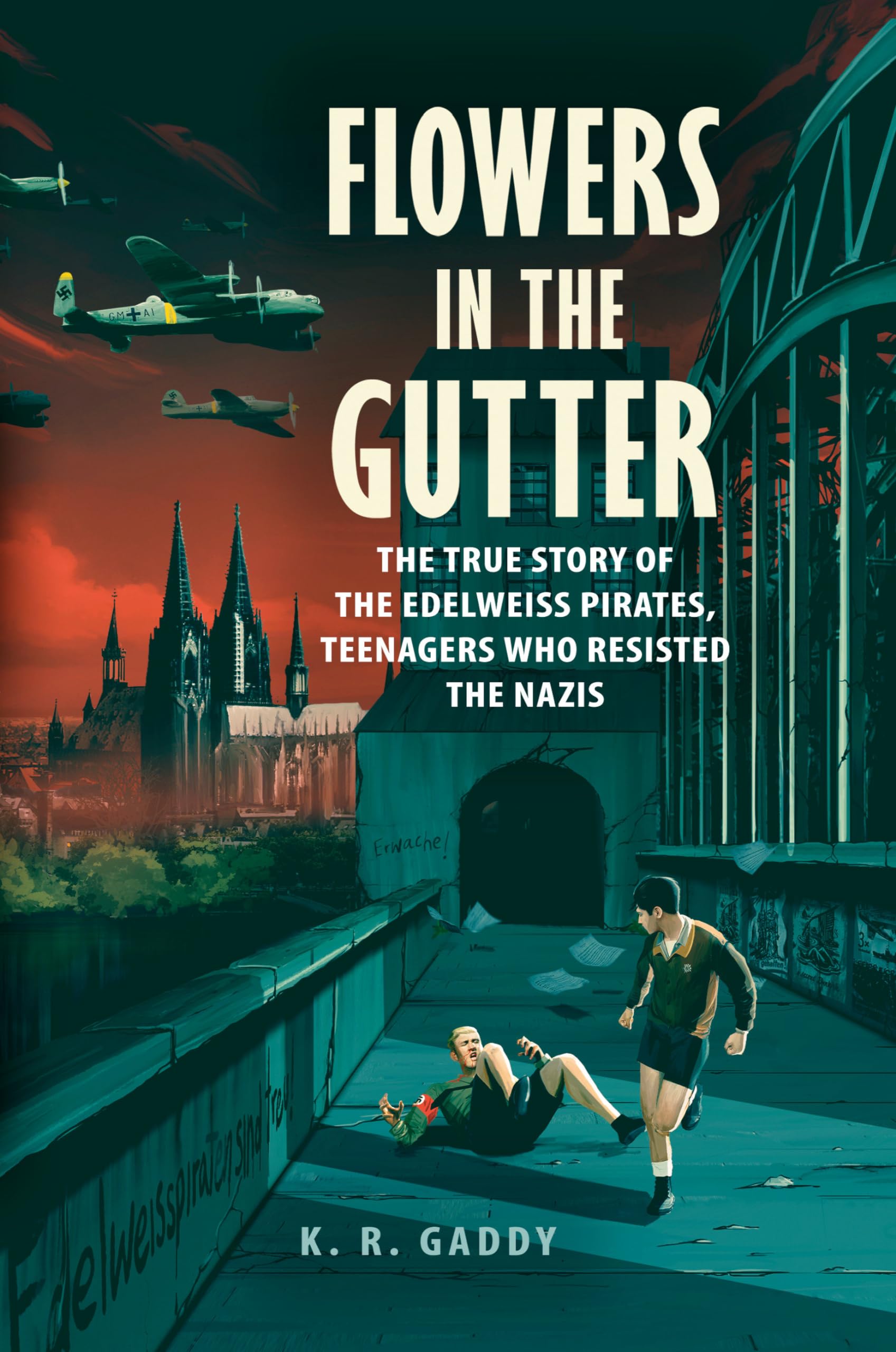 Flowers in the Gutter: The True Story of the Edelweiss Pirates, Teenagers Who Resisted the Nazis,Used