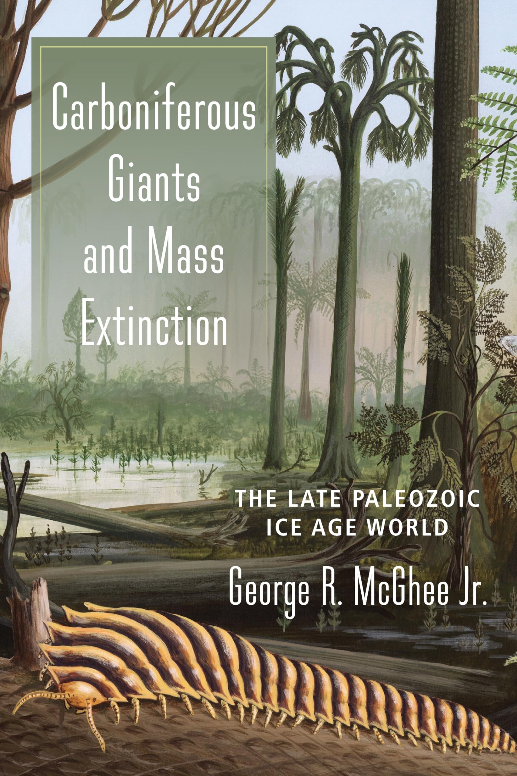 Carboniferous Giants and Mass Extinction: The Late Paleozoic Ice Age World,Used
