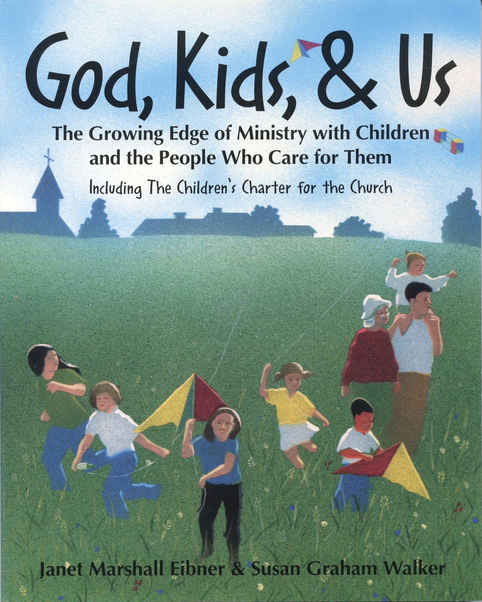 God, Kids, & Us: The Growing Edge Of Ministry With Children And The People Who Care For Them,New