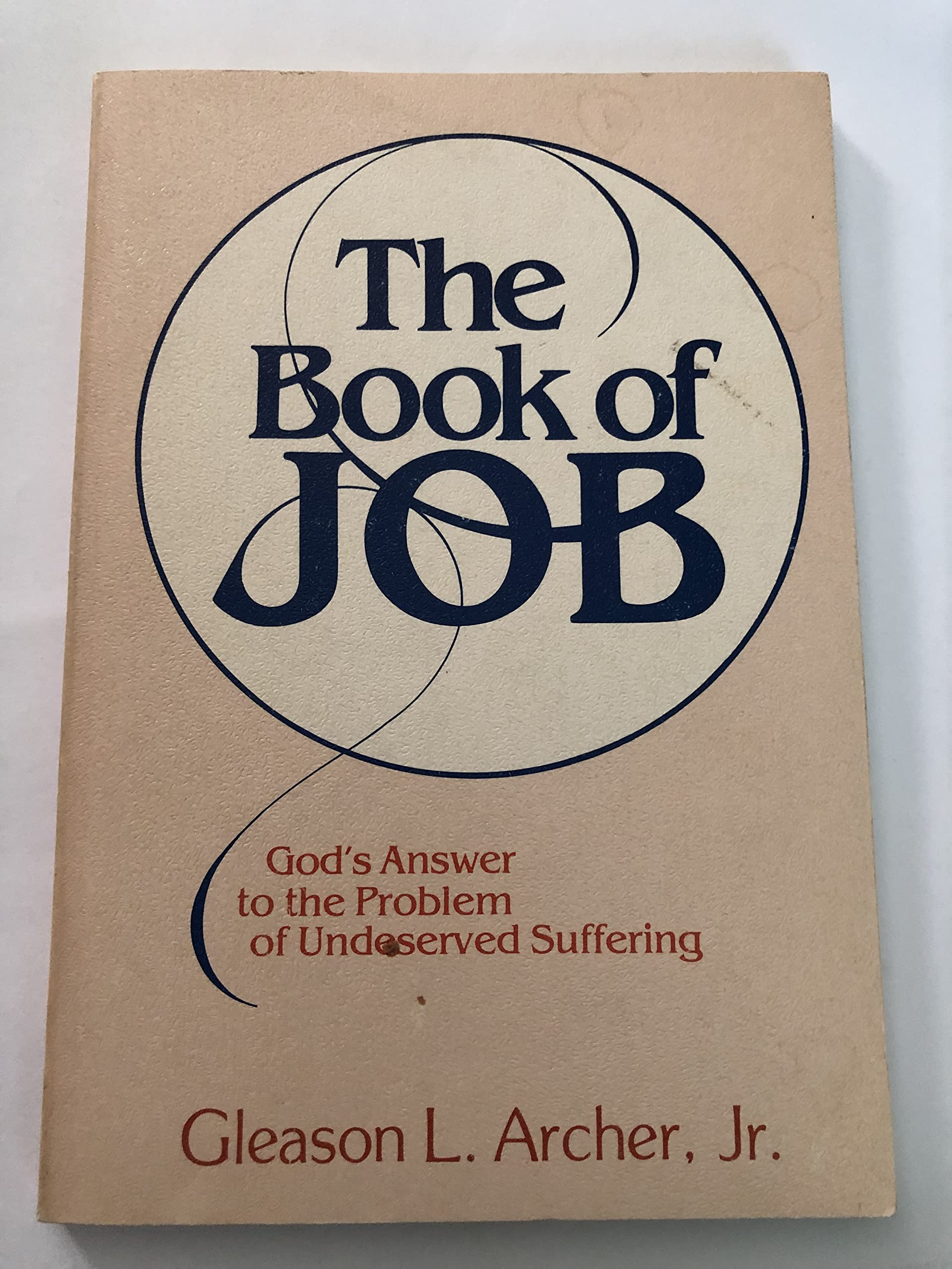 The Book Of Job: God'S Answer To The Problem Of Undeserved Suffering,New