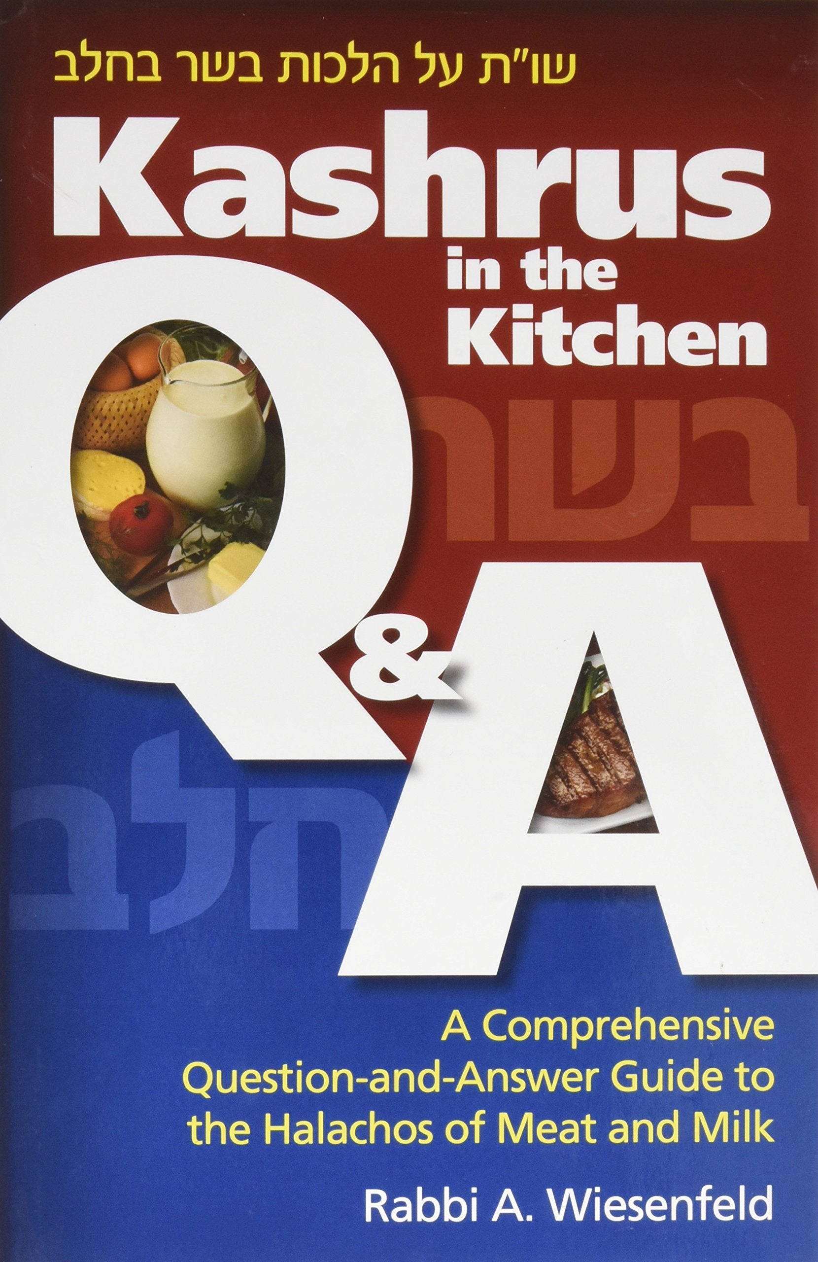 Kashrus in the Kitchen Q & A: A Comprehensive QuestionandAnswer Guide to the Halachos of Meat and Milk,Used