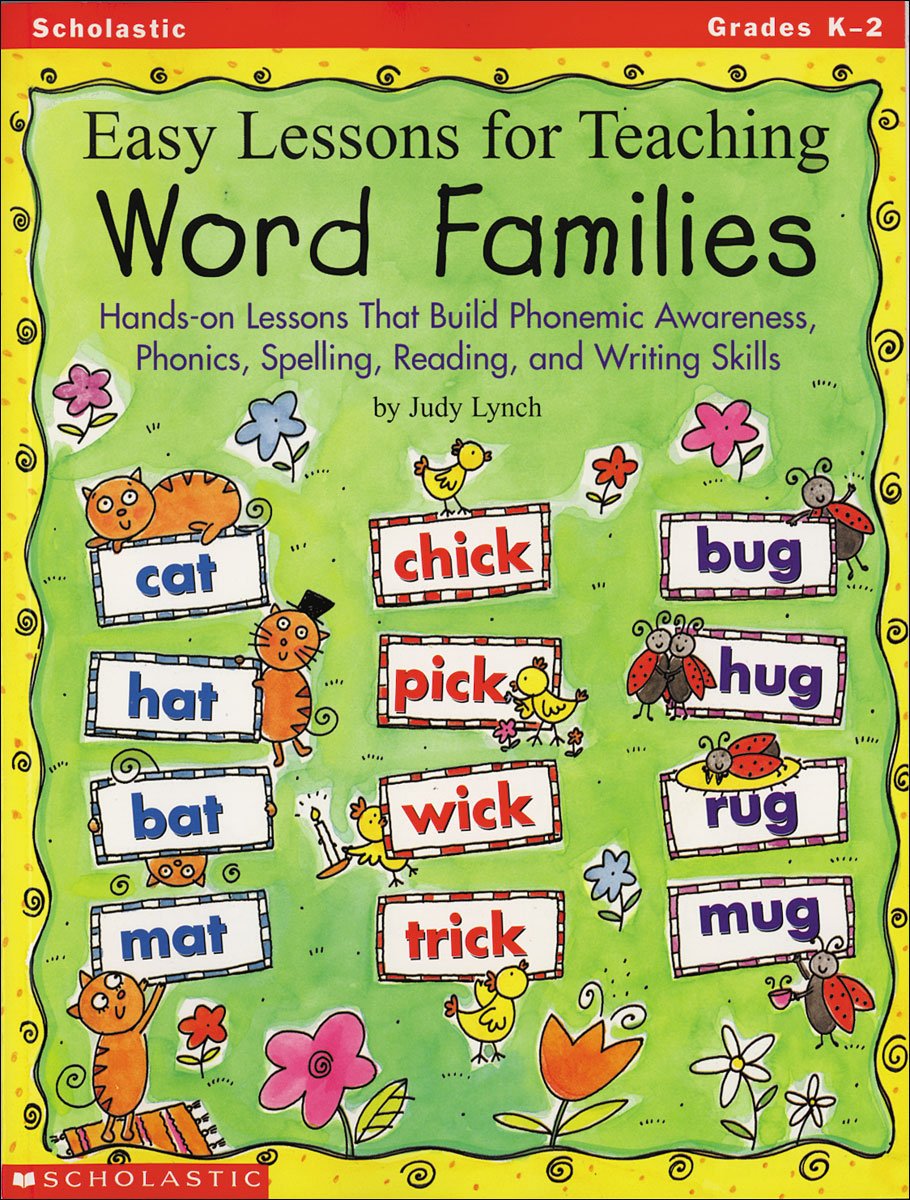 Easy Lessons For Teaching Word Families: Handson Lessons That Build Phonemic Awareness, Phonics, Spelling, Reading, And Writing,New