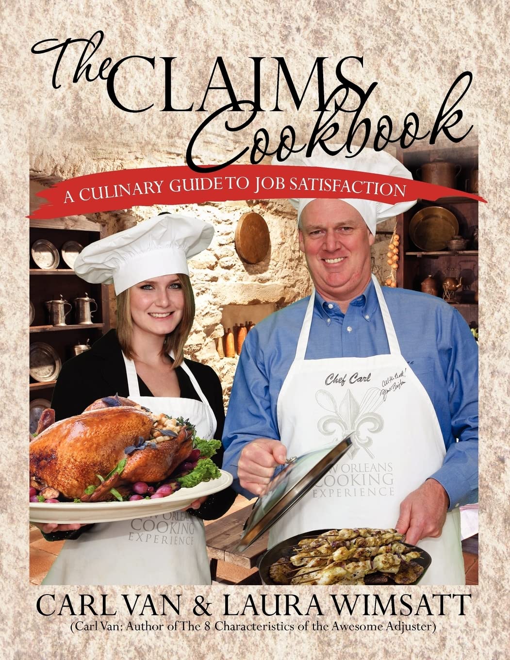 The Claims Cookbook: A Culinary Guide To Job Satisfaction,Used