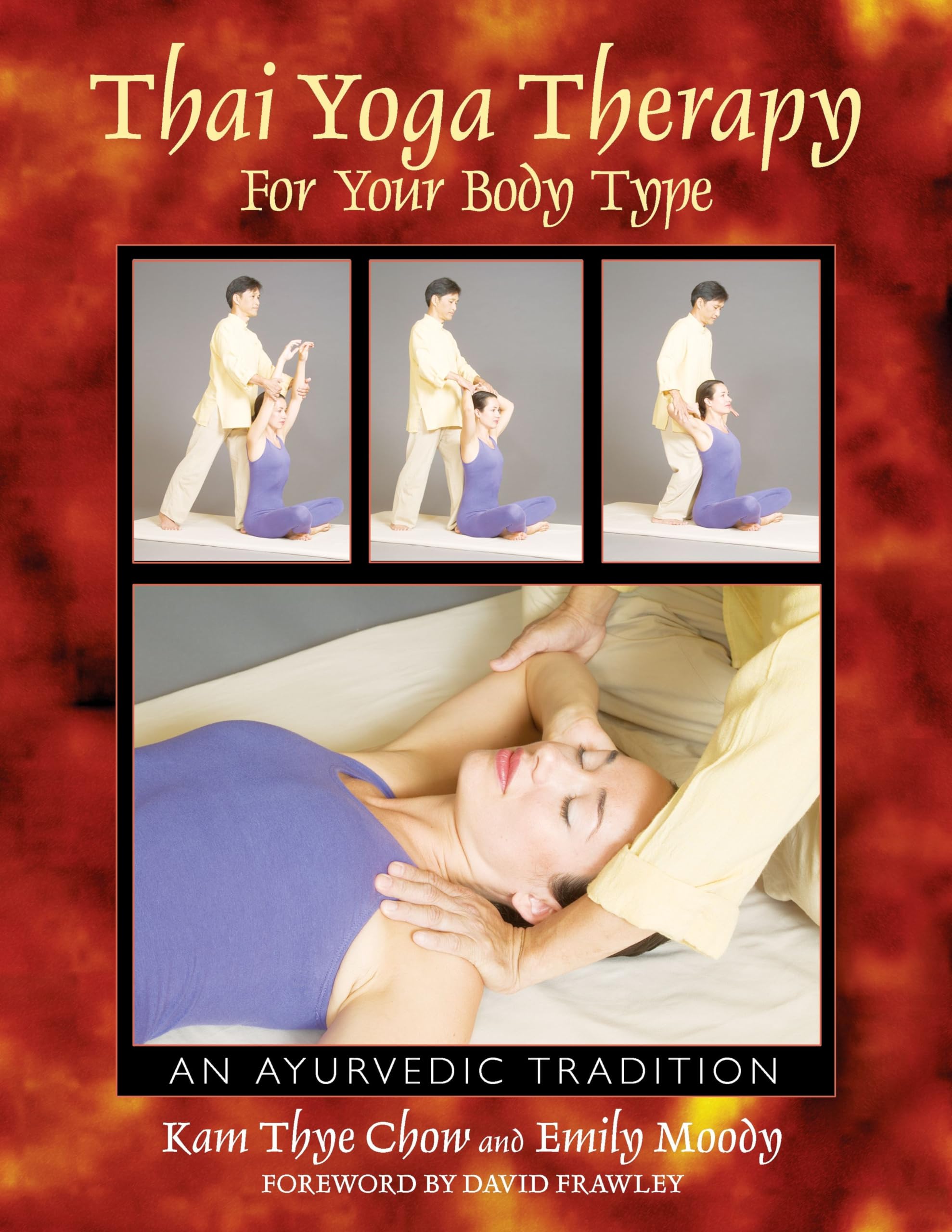 Thai Yoga Therapy For Your Body Type: An Ayurvedic Tradition,New
