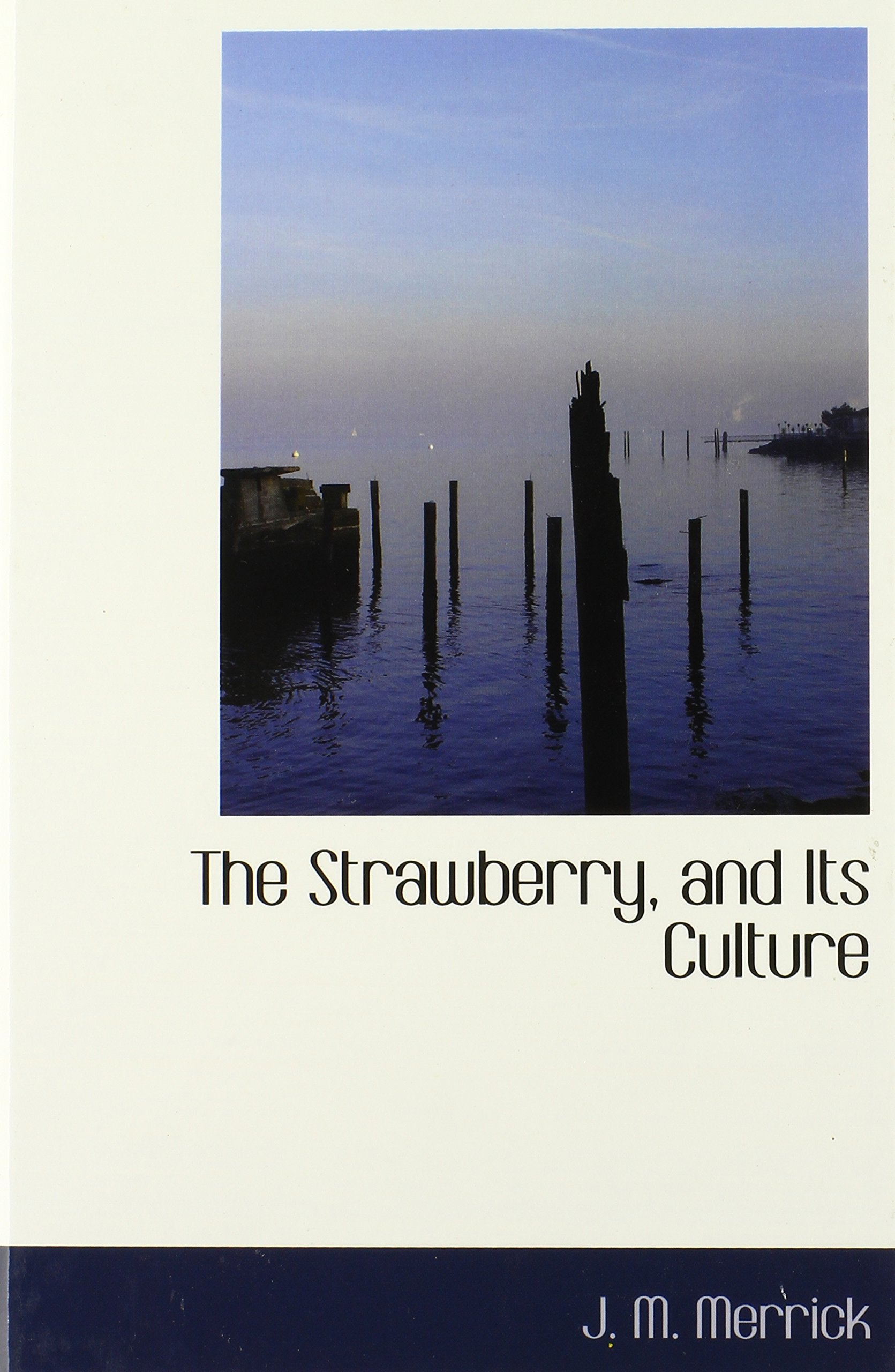 The Strawberry, and Its Culture,Used