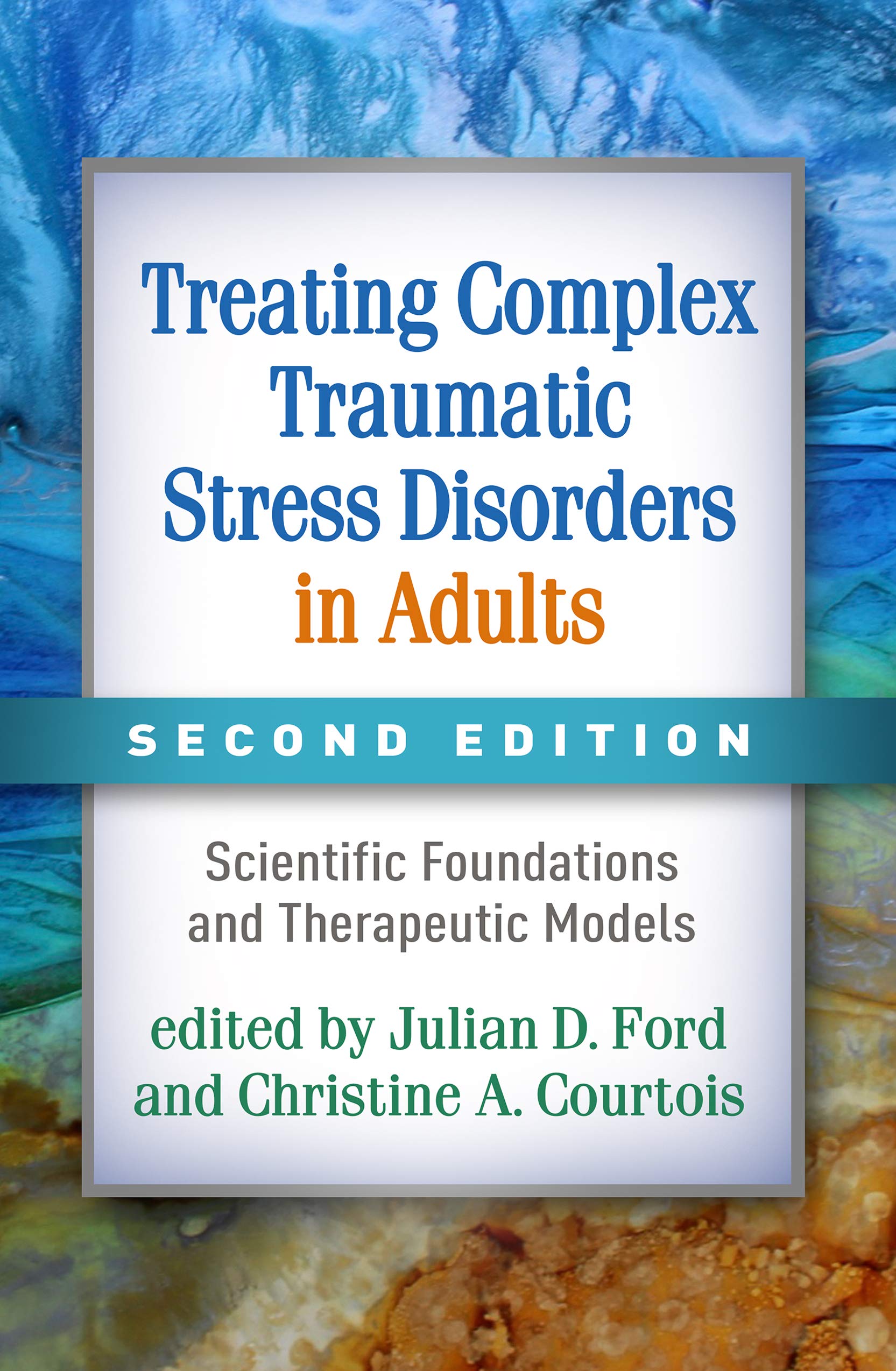 Treating Complex Traumatic Stress Disorders in Adults: Scientific Foundations and Therapeutic Models,Used