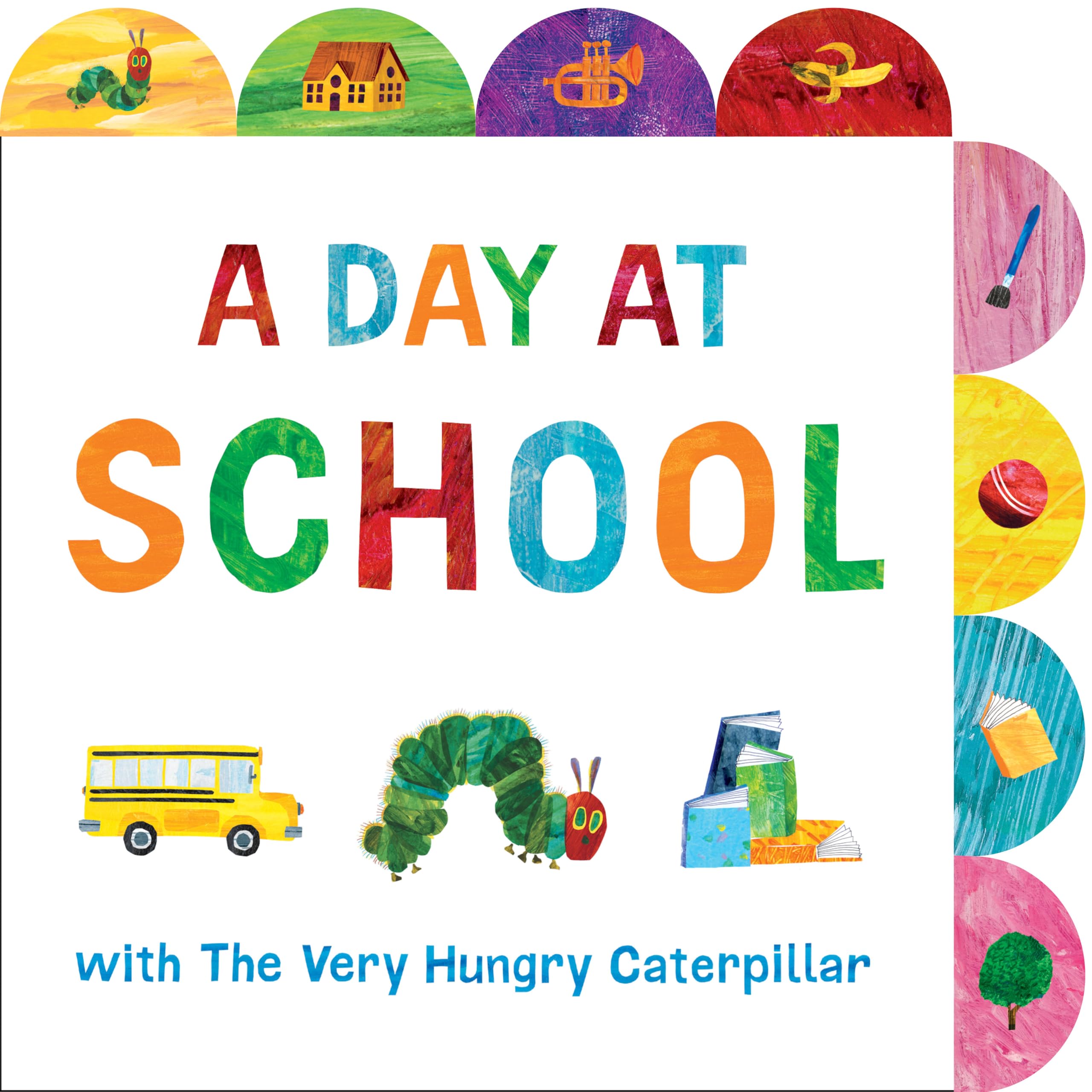 A Day at School with The Very Hungry Caterpillar: A Tabbed Board Book,New