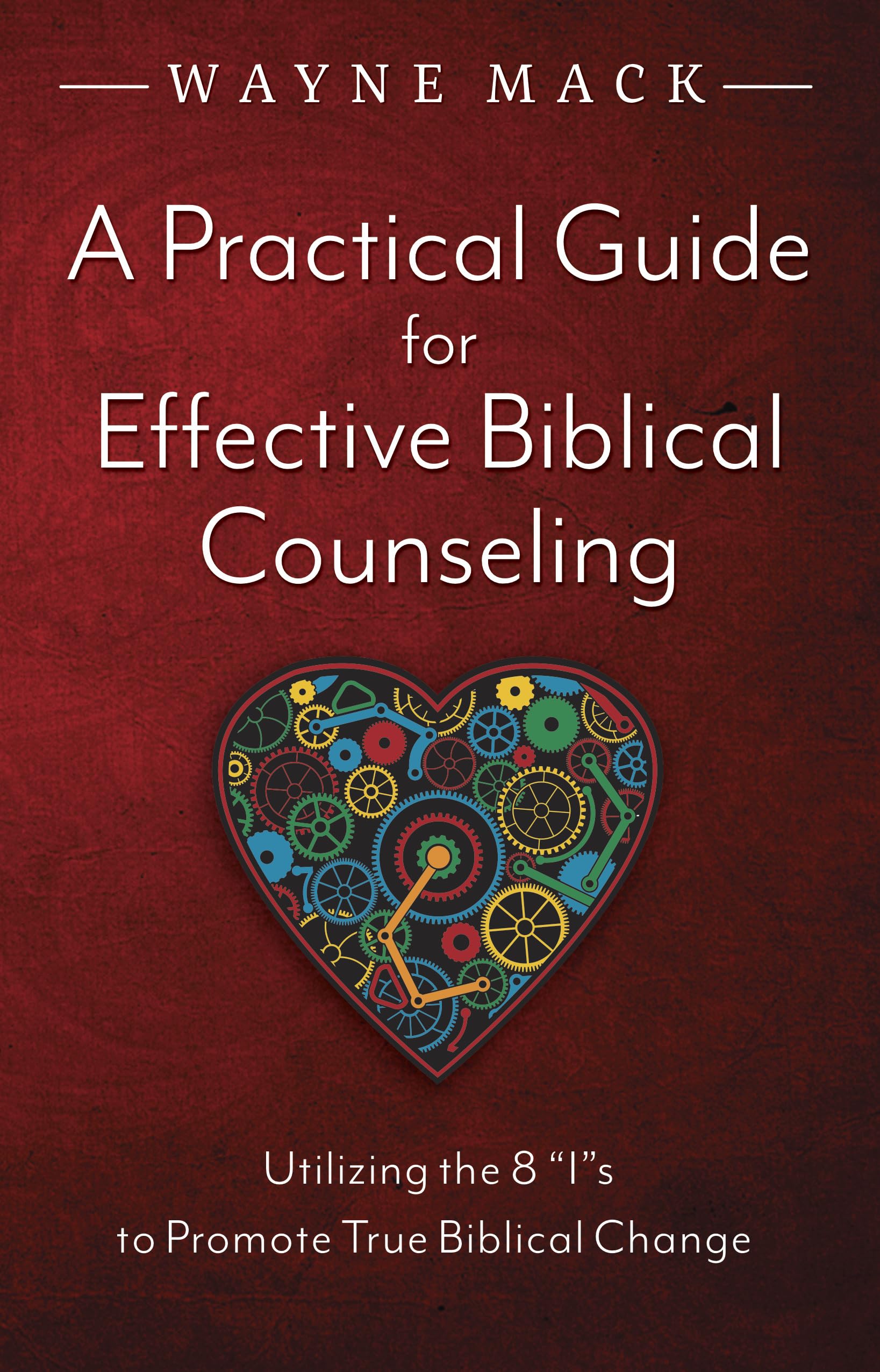 A Practical Guide for Effective Biblical Counseling: Utilizing the 8 Is to Promote True Biblical Change (Counsel for the Heart),Used