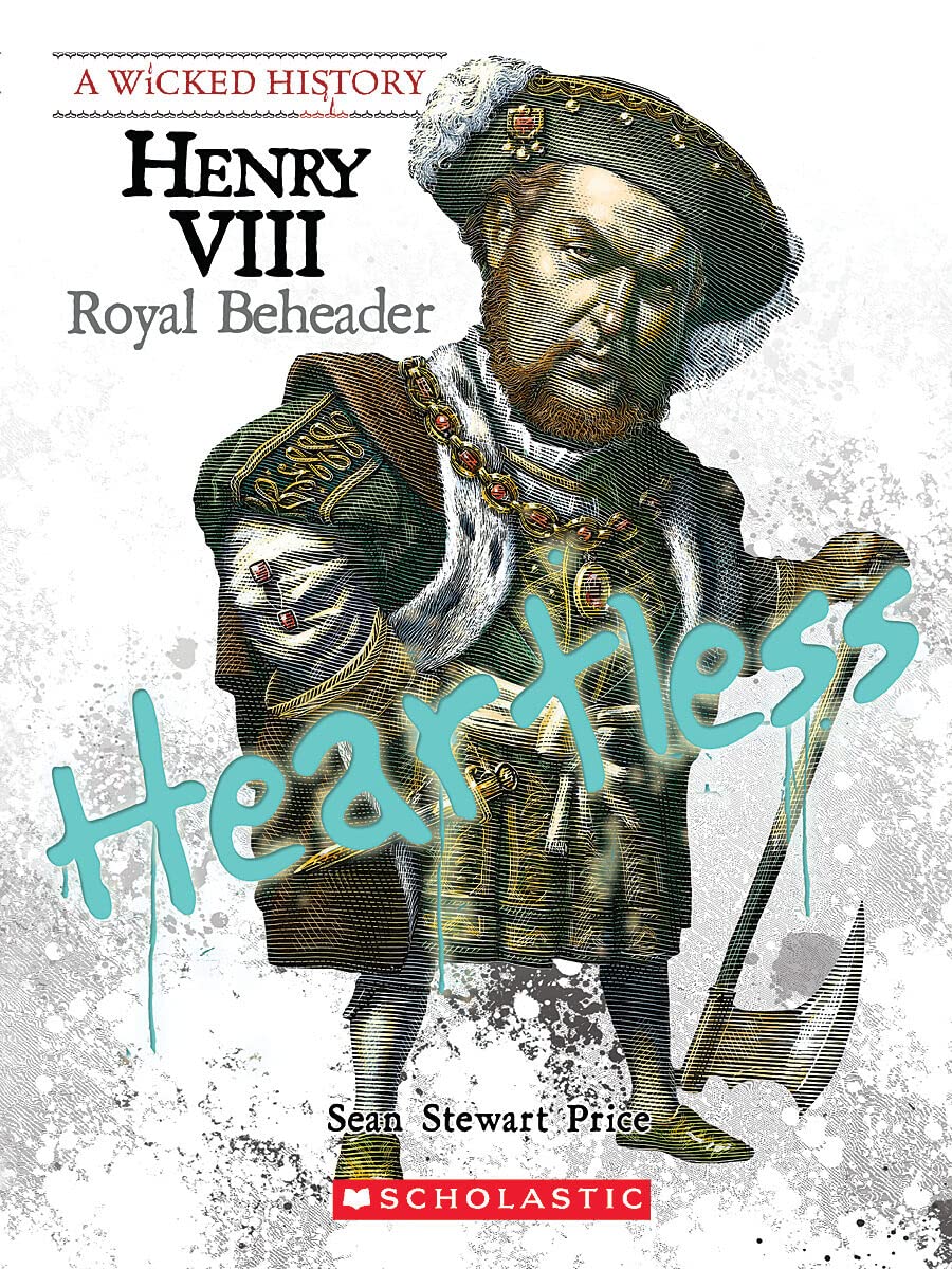 Henry VIII (A Wicked History): Royal Beheader,Used