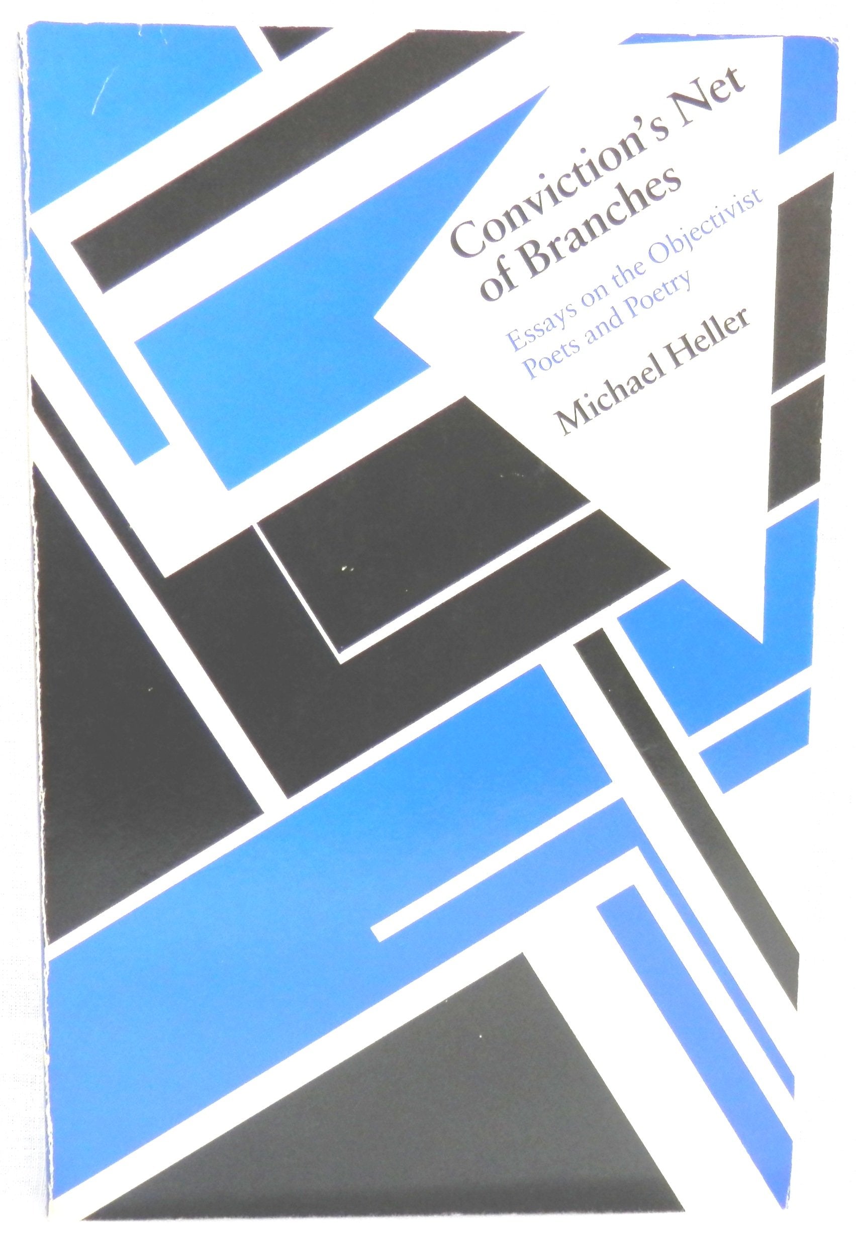 Conviction'S Net Of Branches: Essays On The Objectivist Poets And Poetry,Used