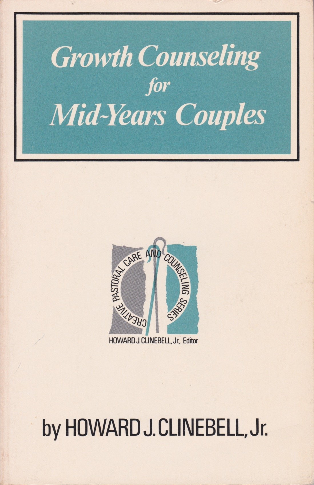 Growth counseling for midyears couples (Creative pastoral care and counseling series),Used