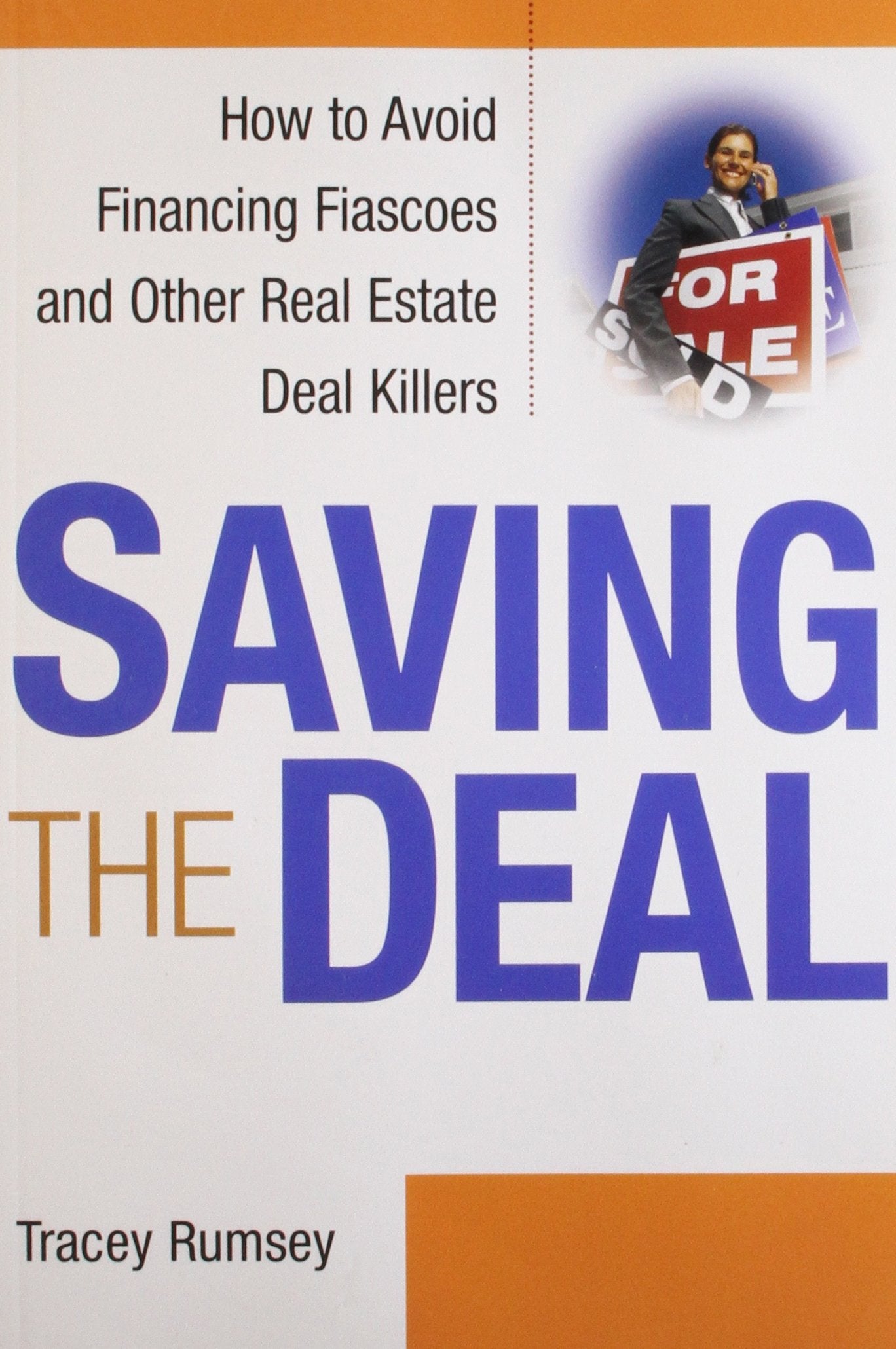 Saving The Deal: How To Avoid Financing Fiascoes And Other Real Estate Deal Killers,New