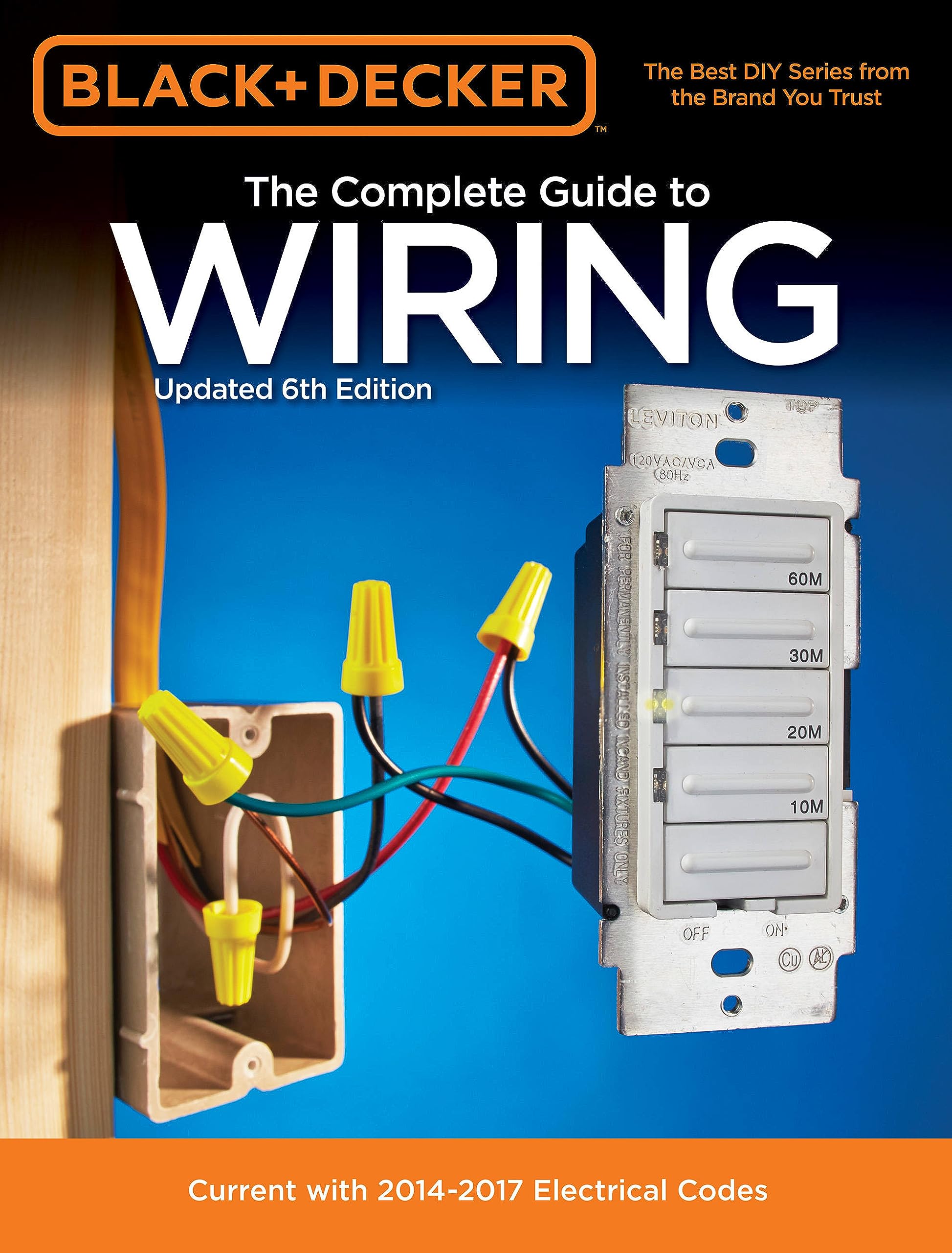 Black & Decker The Complete Guide To Wiring, Updated 6Th Edition: Current With 20142017 Electrical Codes (Black & Decker Comple,New