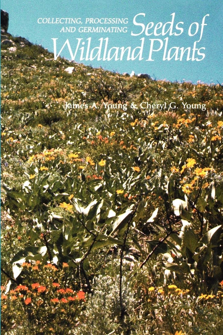 Collecting, Processing And Germinating Seeds Of Wildland Plants
