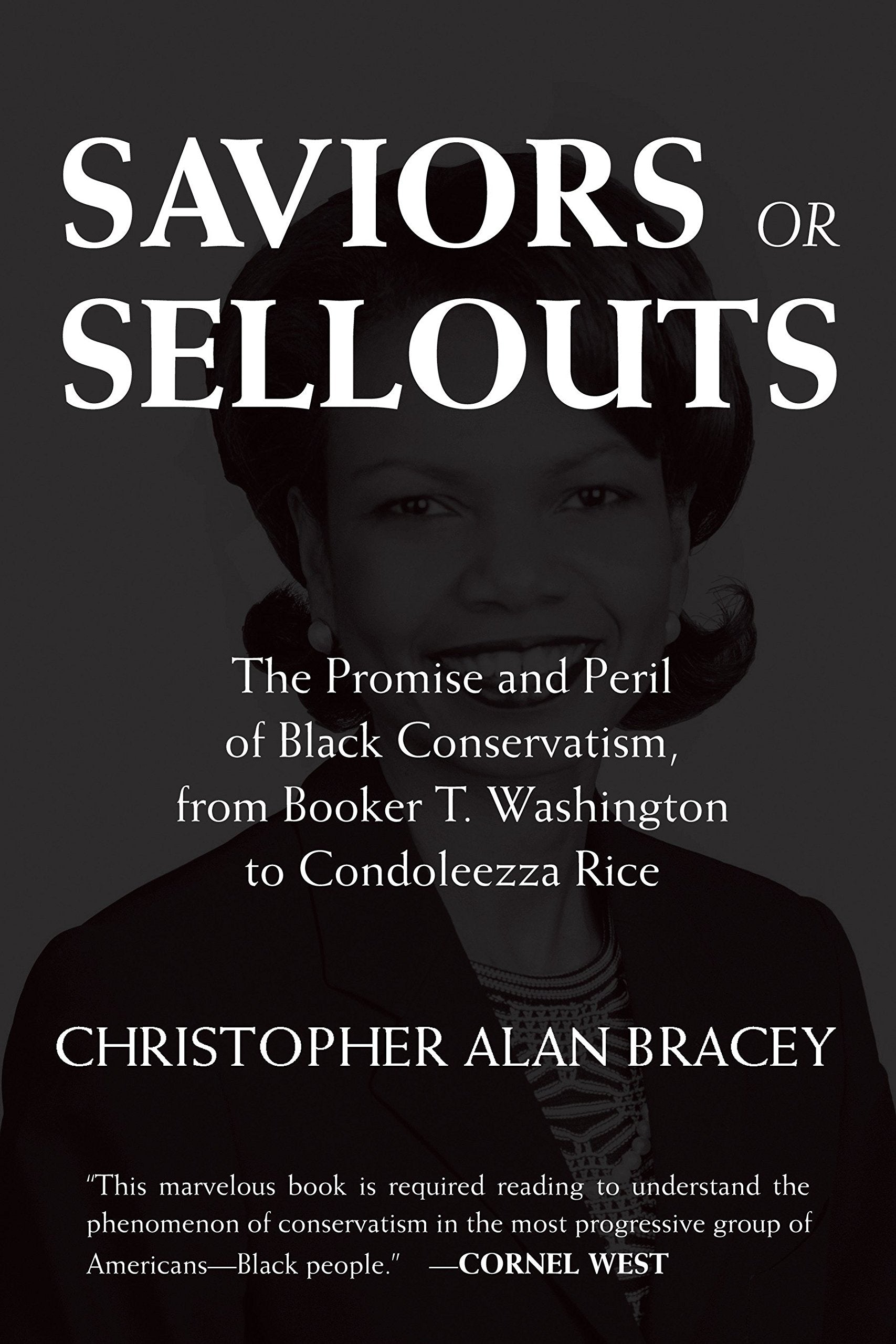 Saviors Or Sellouts: The Promise And Peril Of Black Conservatism, From Booker T. Washington To Condol Eezza Rice,Used