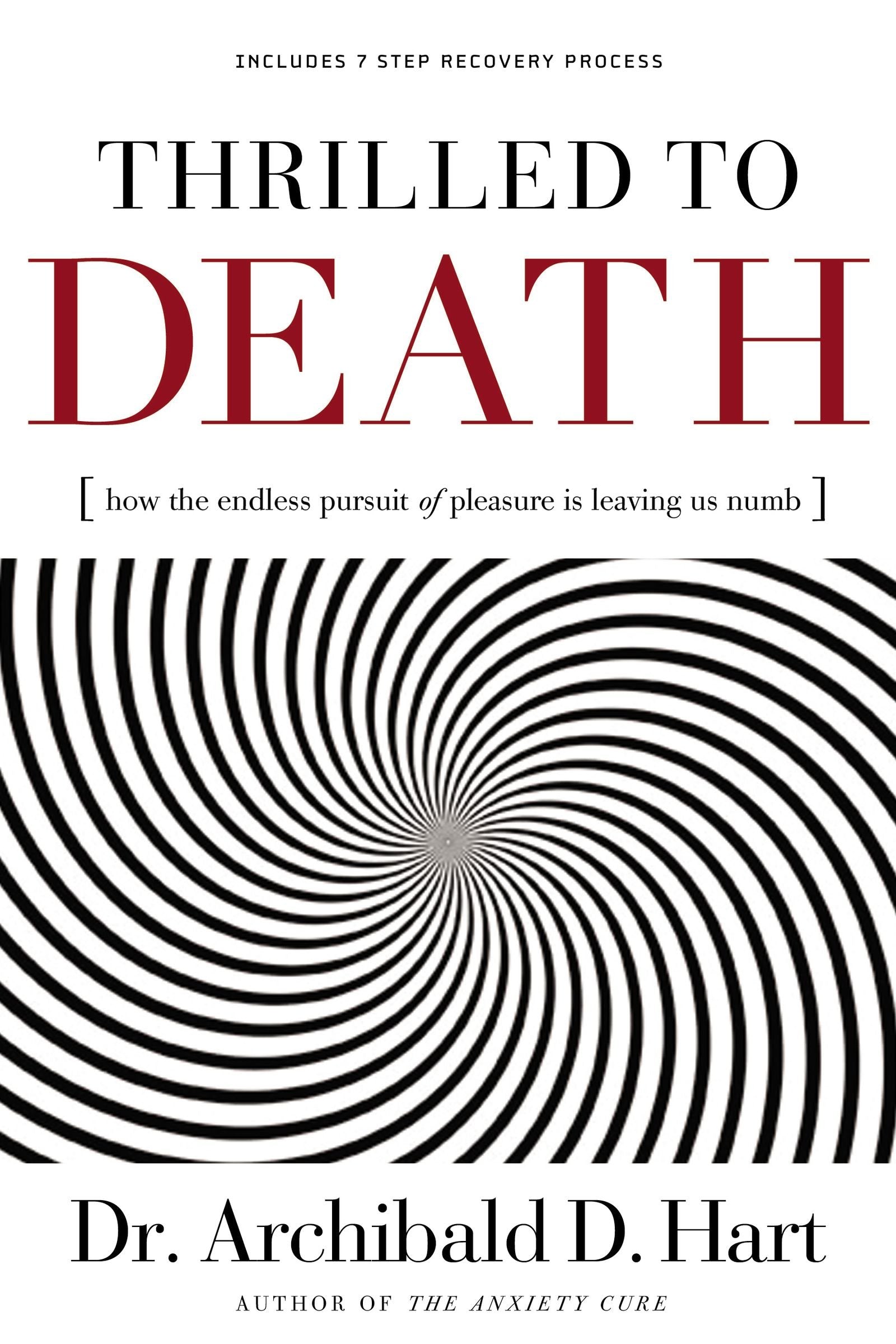 Thrilled To Death: How The Endless Pursuit Of Pleasure Is Leaving Us Numb,Used