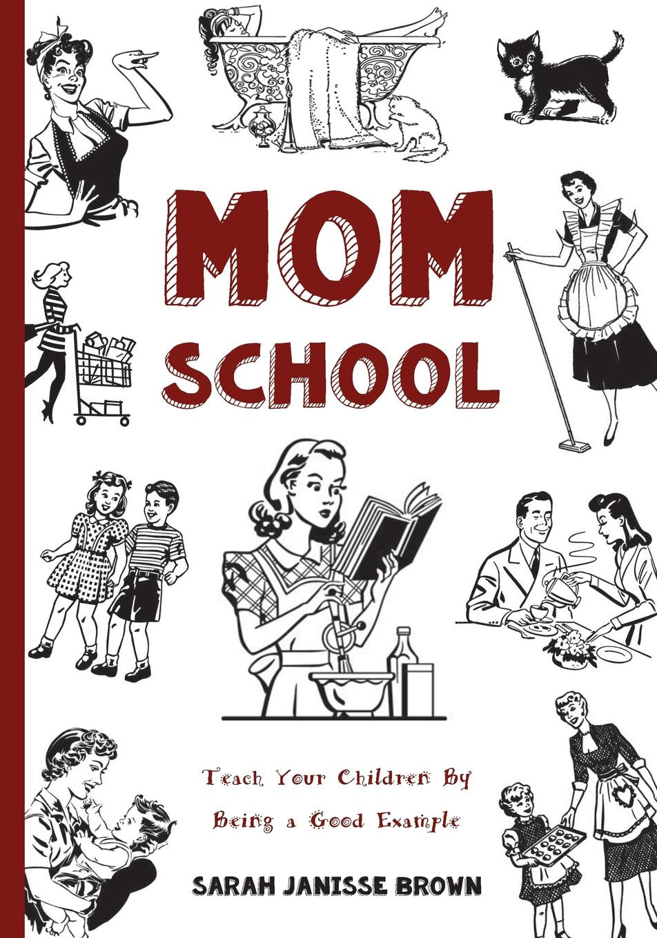 Mom School: Teach Your Children by Being a Good Example,Used