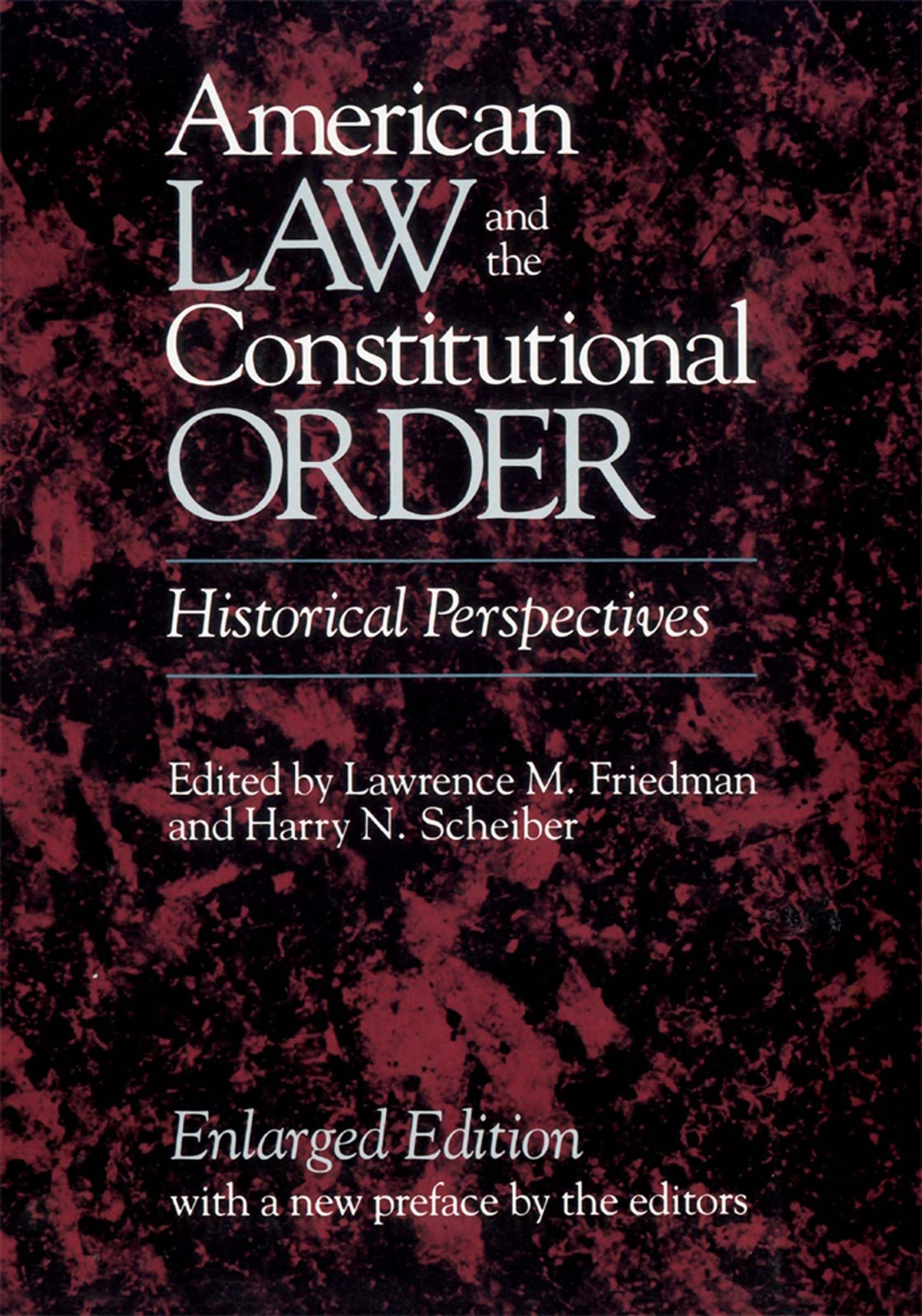 American Law And The Constitutional Order: Historical Perspectives, Enlarged Edition,New